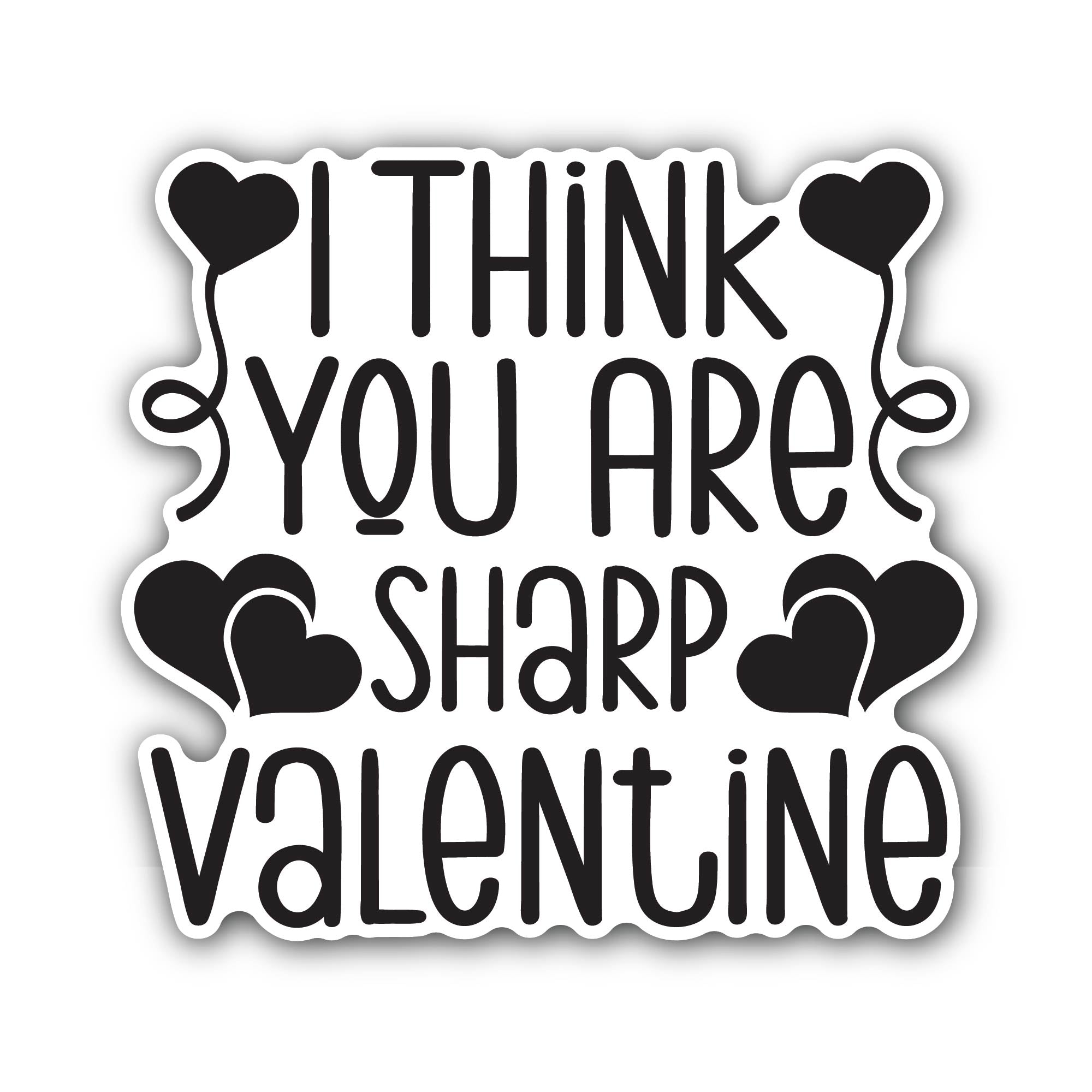 I Think You are Sharp Valentine Sticker, Waterproof Vinyl Decal Sticker Indoor Or Outdoor 2 (Pieces) 3" and 5"