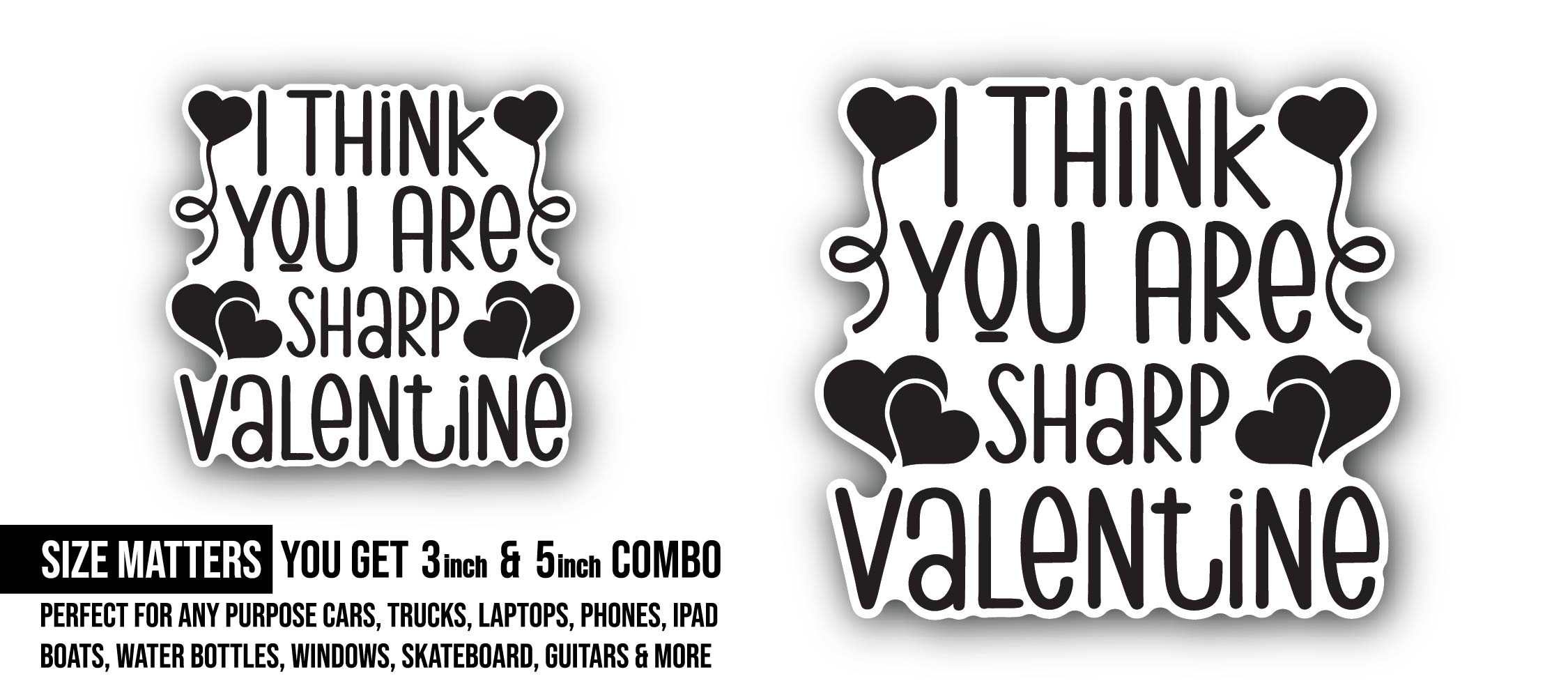 I Think You are Sharp Valentine Sticker, Waterproof Vinyl Decal Sticker Indoor Or Outdoor 2 (Pieces) 3" and 5"