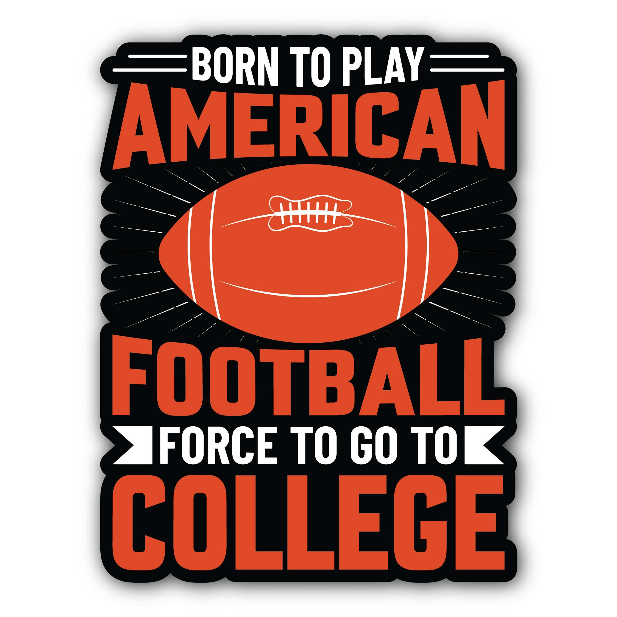 Born to Play American Football Sticker, Waterproof Vinyl Decal Sticker Indoor Or Outdoor 2 (Pieces) 3" and 5"