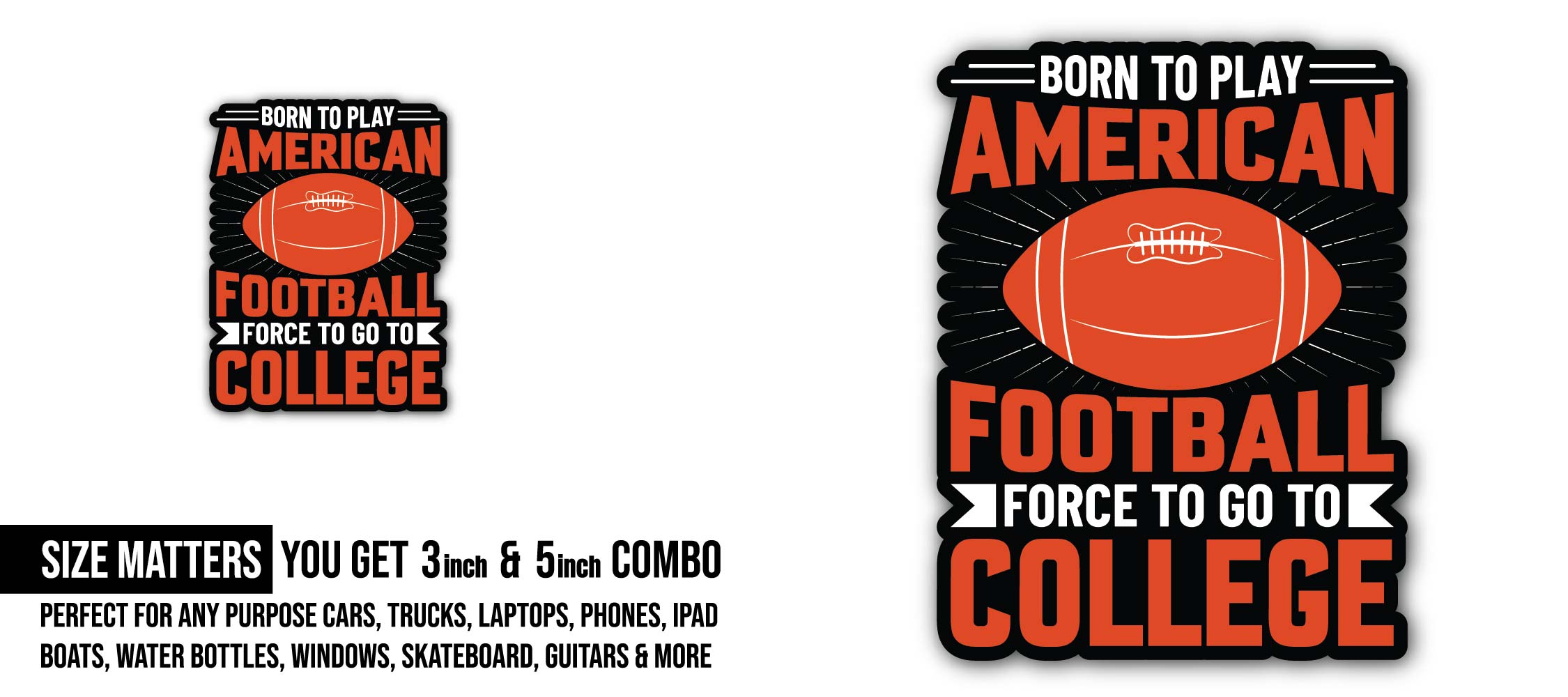 Born to Play American Football Sticker, Waterproof Vinyl Decal Sticker Indoor Or Outdoor 2 (Pieces) 3" and 5"