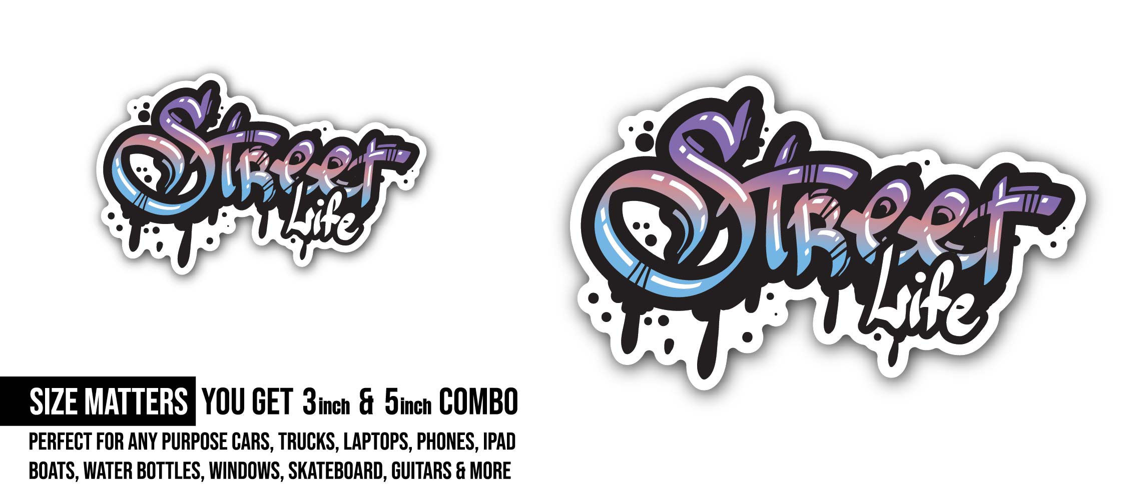 Street Life Sticker, Waterproof Vinyl Decal Sticker Indoor Or Outdoor 2 (Pieces) 3" and 5"