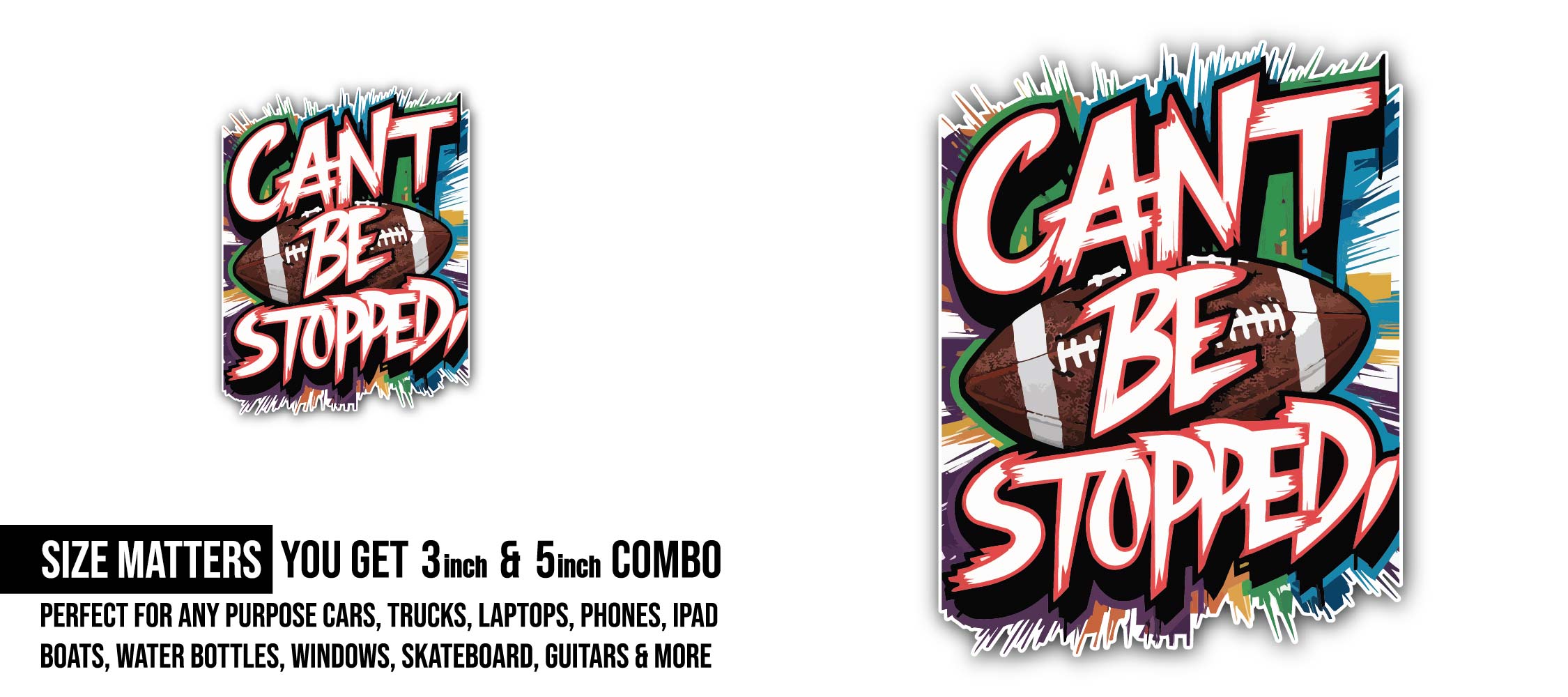 Can't Be Stopped Football Sticker, Waterproof Vinyl Decal Sticker Indoor Or Outdoor 2 (Pieces) 3" and 5"