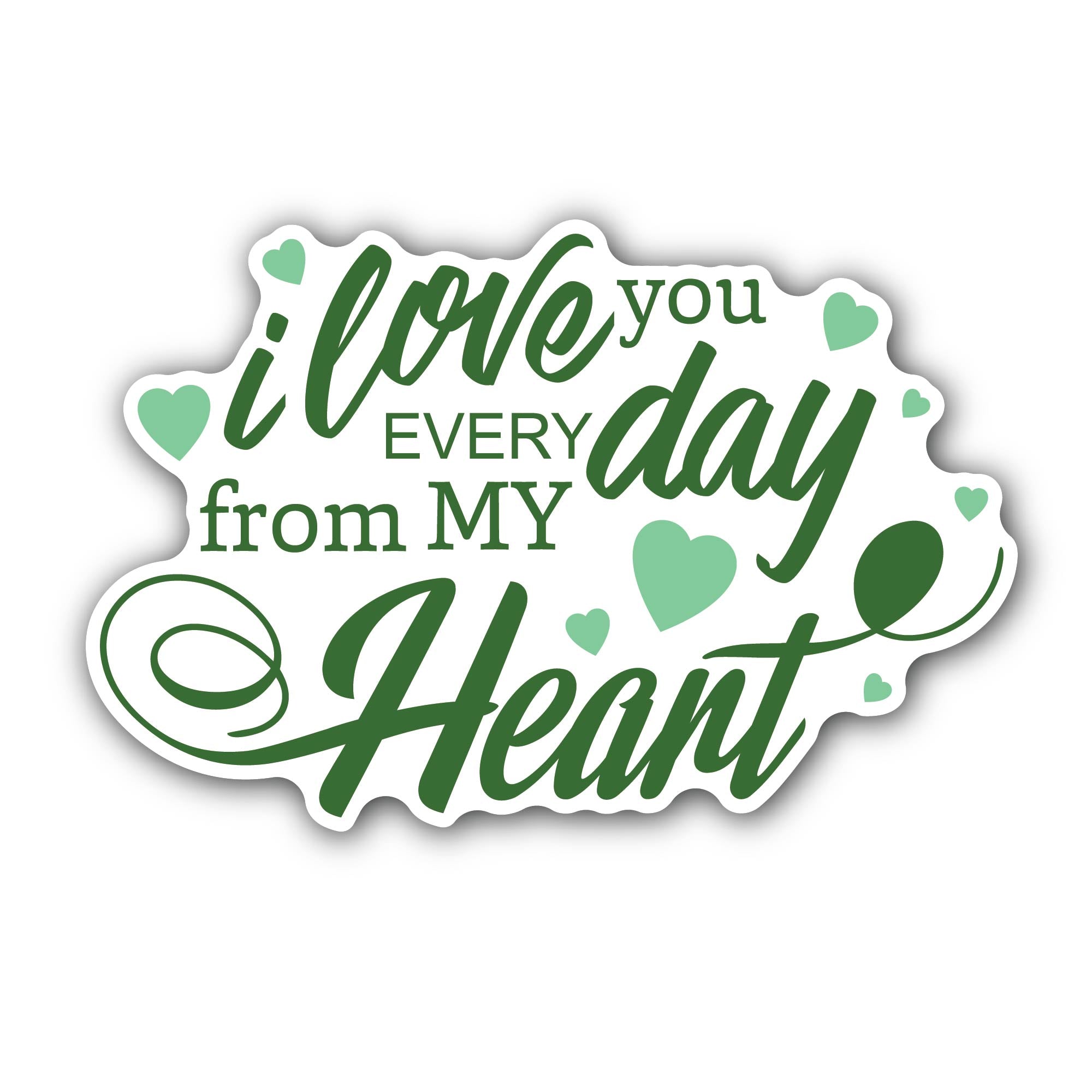Green Color I Love You Everyday from My hart Text Sticker, Waterproof Vinyl Decal Sticker Indoor Or Outdoor 2 (Pieces) 3" and 5"