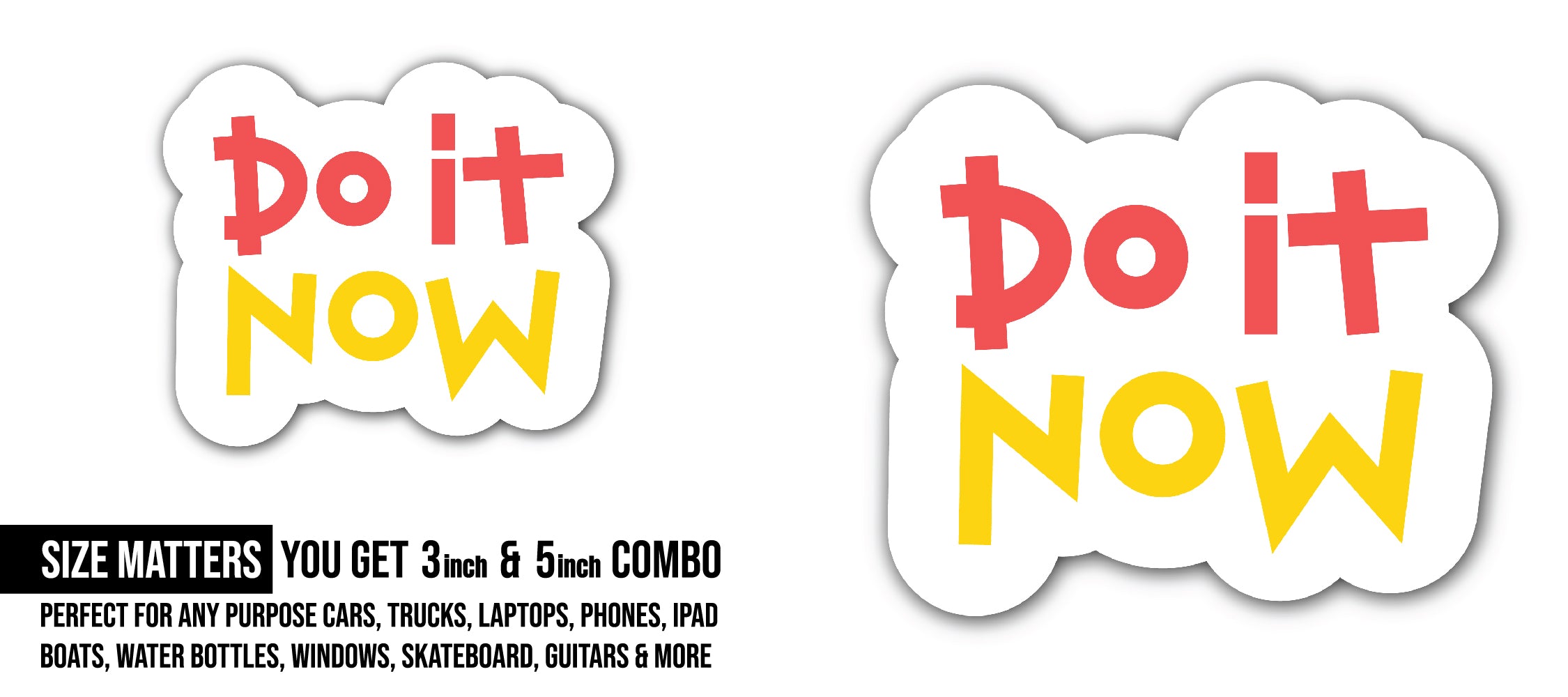 Do It Now Sticker, Waterproof Vinyl Decal Sticker Indoor Or Outdoor 2 (Pieces) 3" and 5"