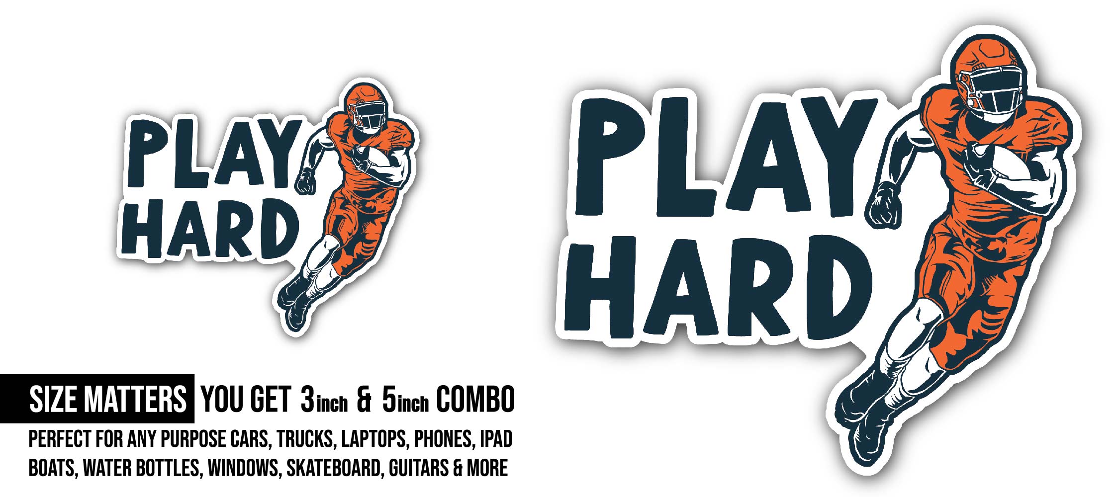 Play Hard Sticker, Waterproof Vinyl Decal Sticker Indoor Or Outdoor 2 (Pieces) 3" and 5"
