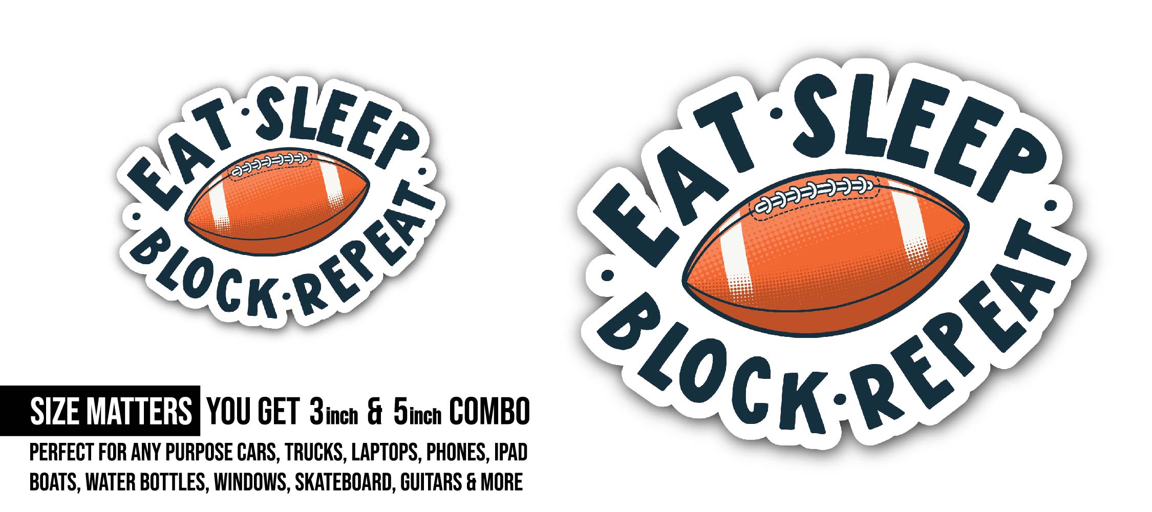 Eat Sleep Block Repeat Football Sticker, Waterproof Vinyl Decal Sticker Indoor Or Outdoor 2 (Pieces) 3" and 5"