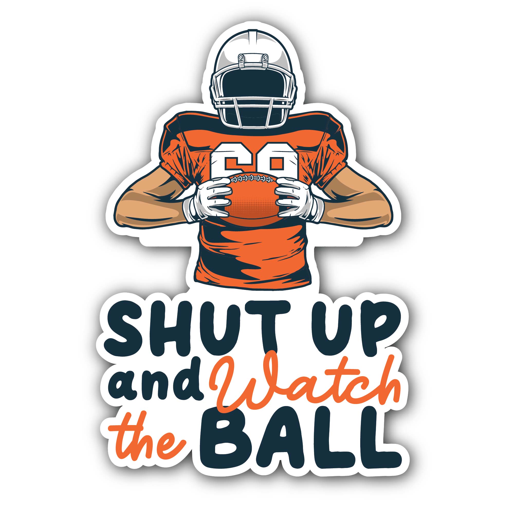 Shut Up And Watch The Ball Sticker, Waterproof Vinyl Decal Sticker Indoor Or Outdoor 2 (Pieces) 3" and 5"