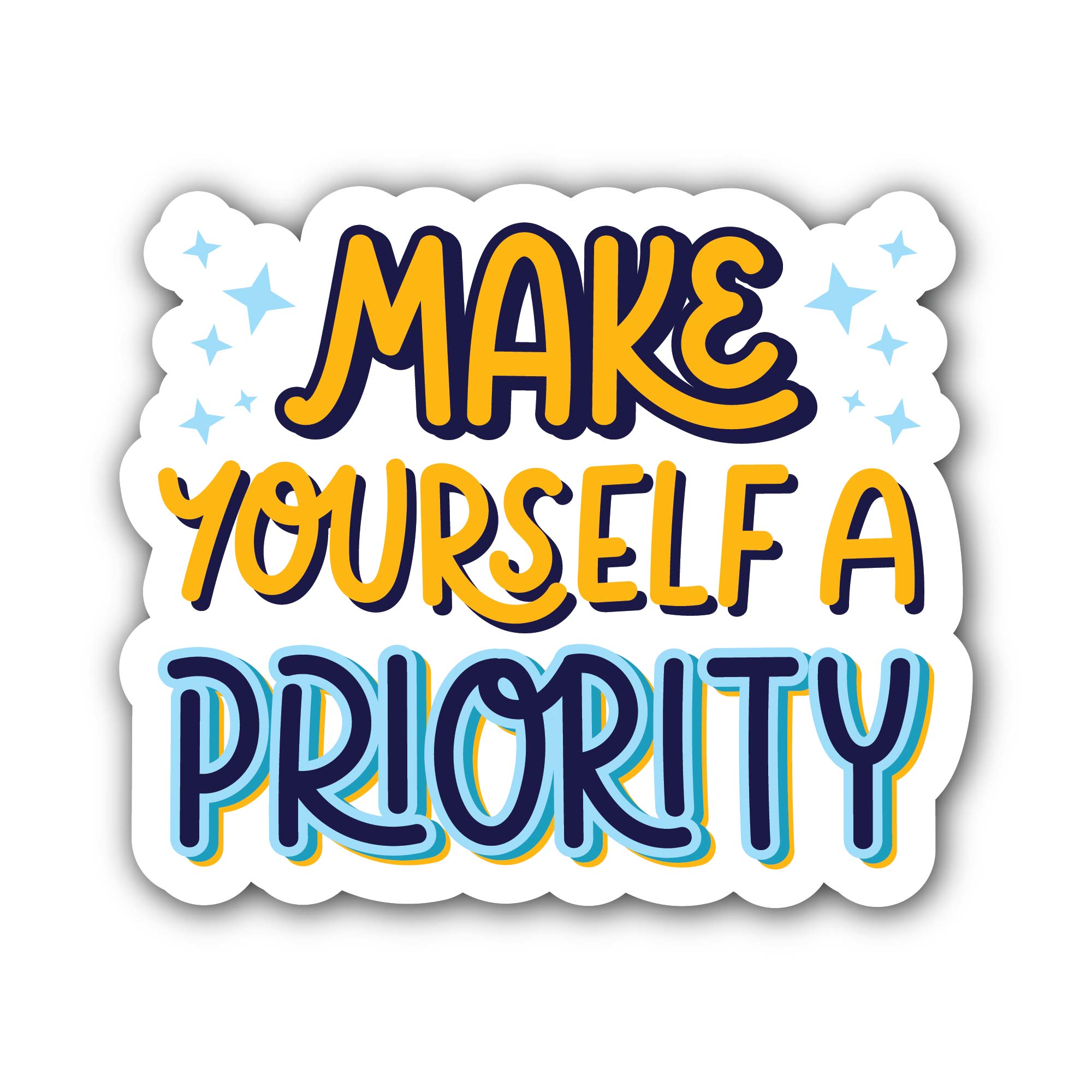 Make yourself a priority Text Sticker, Waterproof Vinyl Decal Sticker Indoor Or Outdoor 2 (Pieces) 3" and 5"