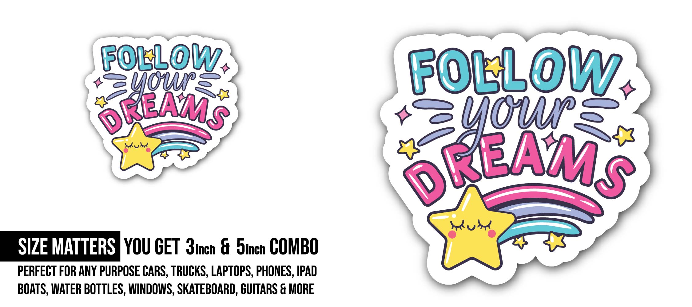 Follow Your Dreams Text Sticker, Waterproof Vinyl Decal Sticker Indoor Or Outdoor 2 (Pieces) 3" and 5"