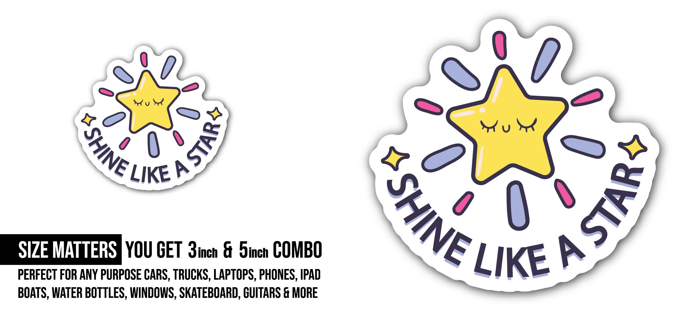 Shine Like A Star Sticker, Waterproof Vinyl Decal Sticker Indoor Or Outdoor 2 (Pieces) 3" and 5"