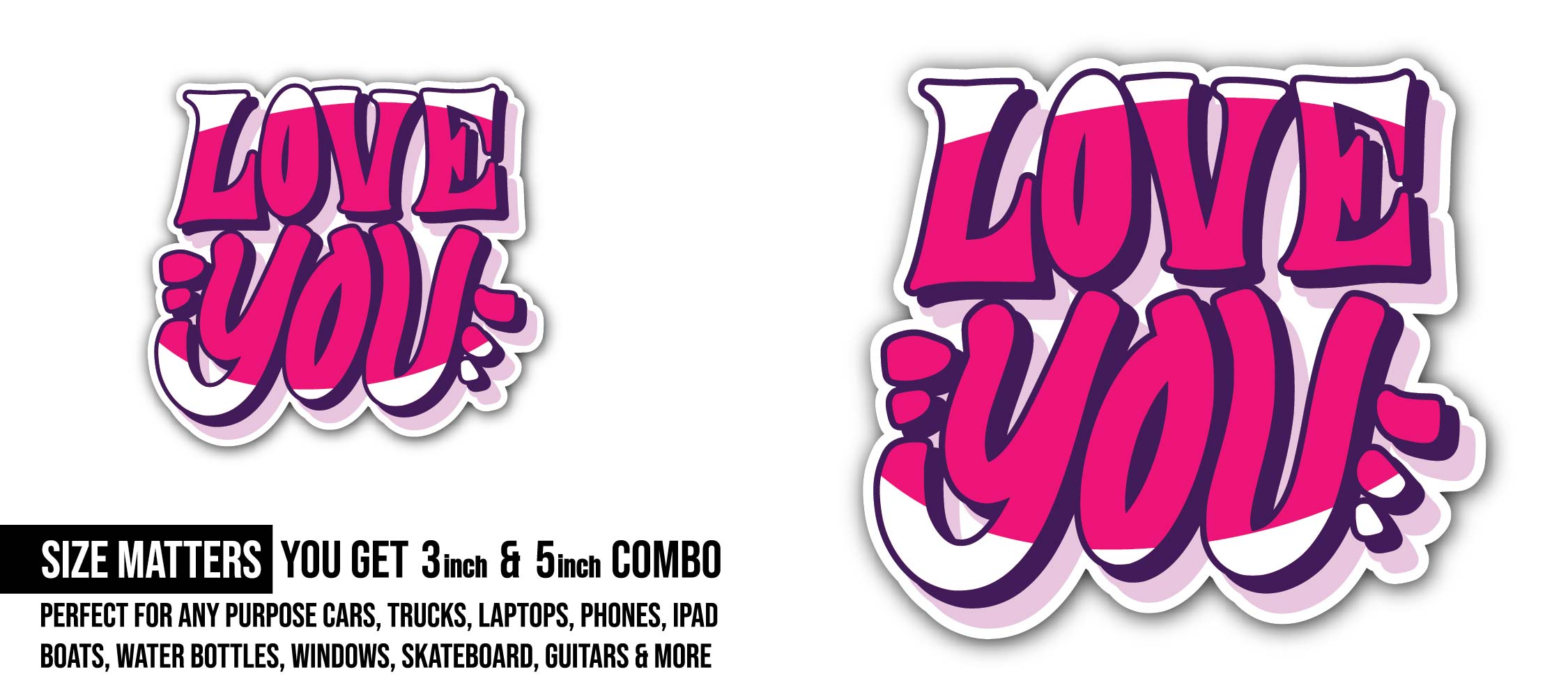 Love You Sticker, Waterproof Vinyl Decal Sticker Indoor Or Outdoor 2 (Pieces) 3" and 5"