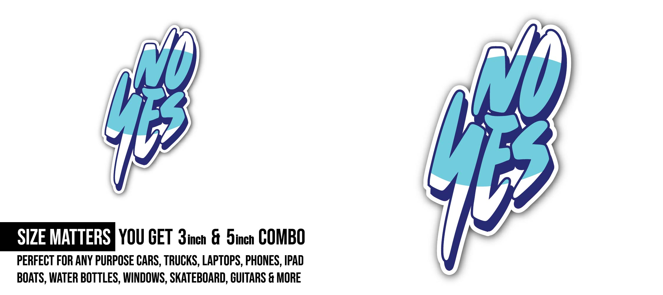 No Sticker, Waterproof Vinyl Decal Sticker Indoor Or Outdoor 2 (Pieces) 3" and 5"