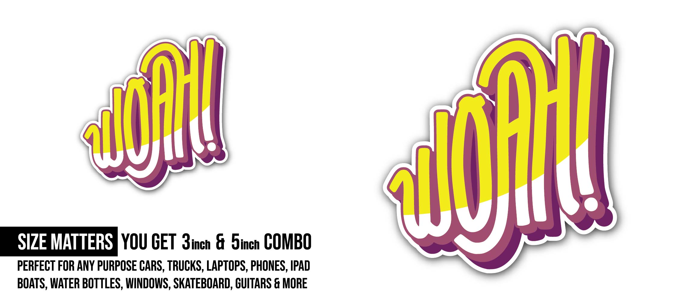 Woah Sticker, Waterproof Vinyl Decal Sticker Indoor Or Outdoor 2 (Pieces) 3" and 5"