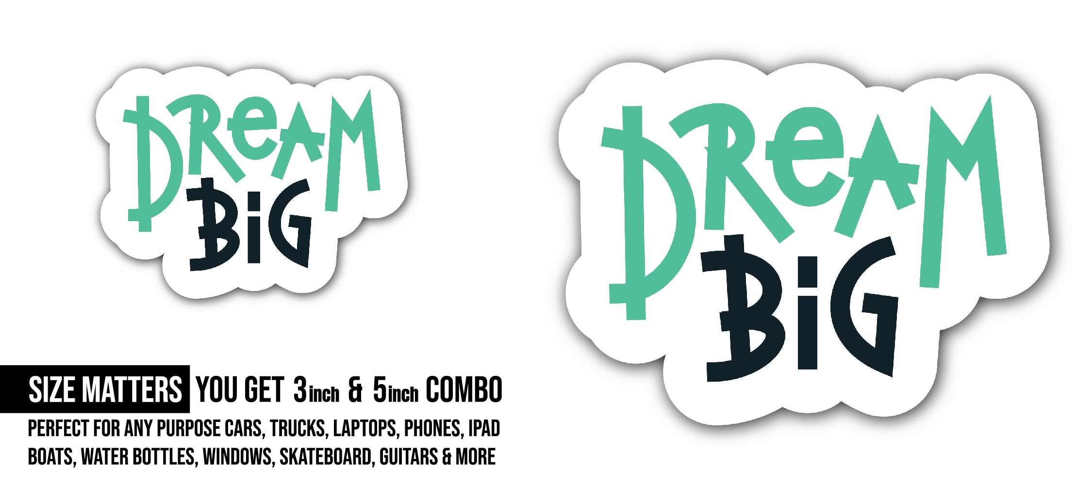 Dream Big Sticker, Waterproof Vinyl Decal Sticker Indoor Or Outdoor 2 (Pieces) 3" and 5"