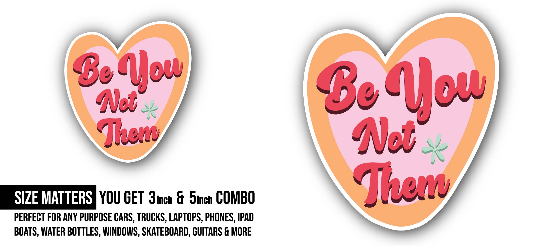 Be You Not Them Sticker, Waterproof Vinyl Decal Sticker Indoor Or Outdoor 2 (Pieces) 3" and 5"