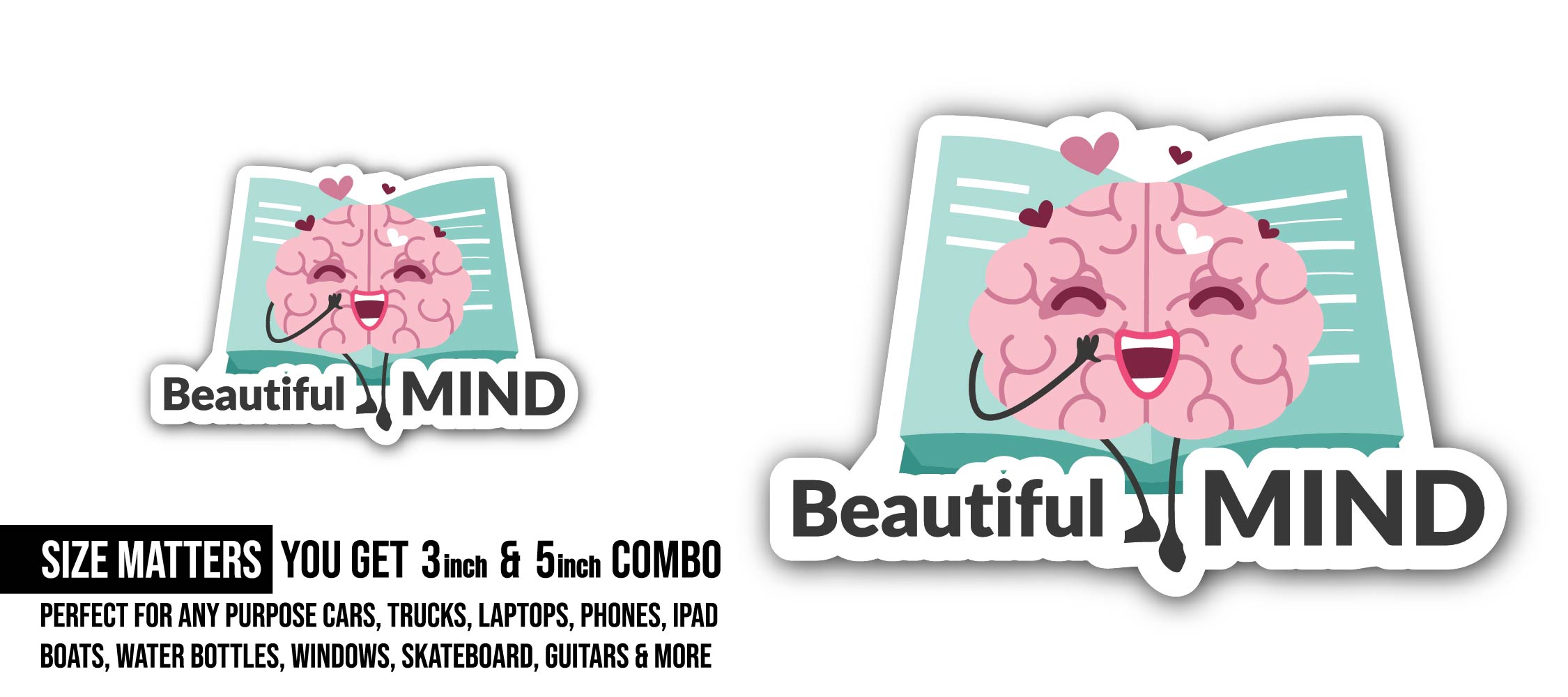 Beautiful Mind Sticker, Waterproof Vinyl Decal Sticker Indoor Or Outdoor 2 (Pieces) 3" and 5"