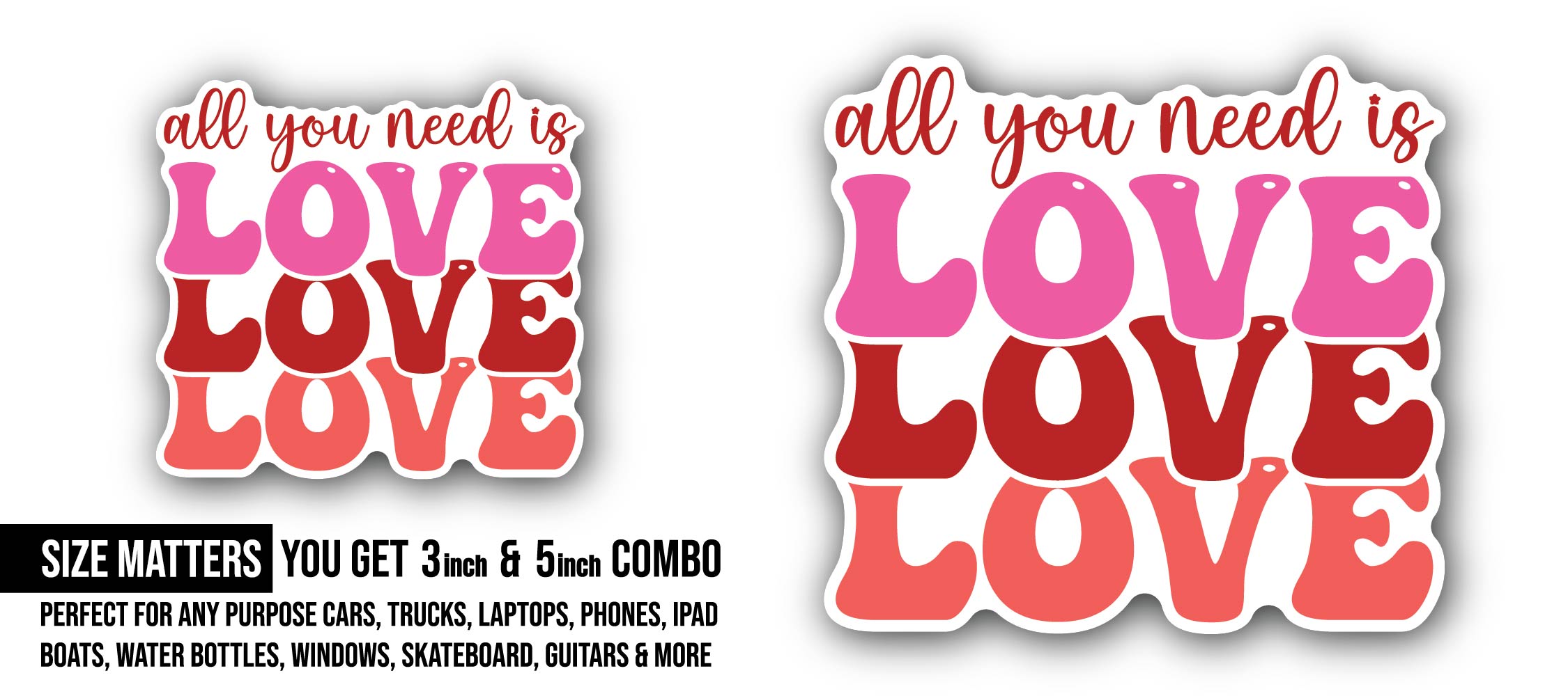Flowers & Heart with All You Need is Love Sticker, Waterproof Vinyl Decal Sticker Indoor Or Outdoor 2 (Pieces) 3" and 5"