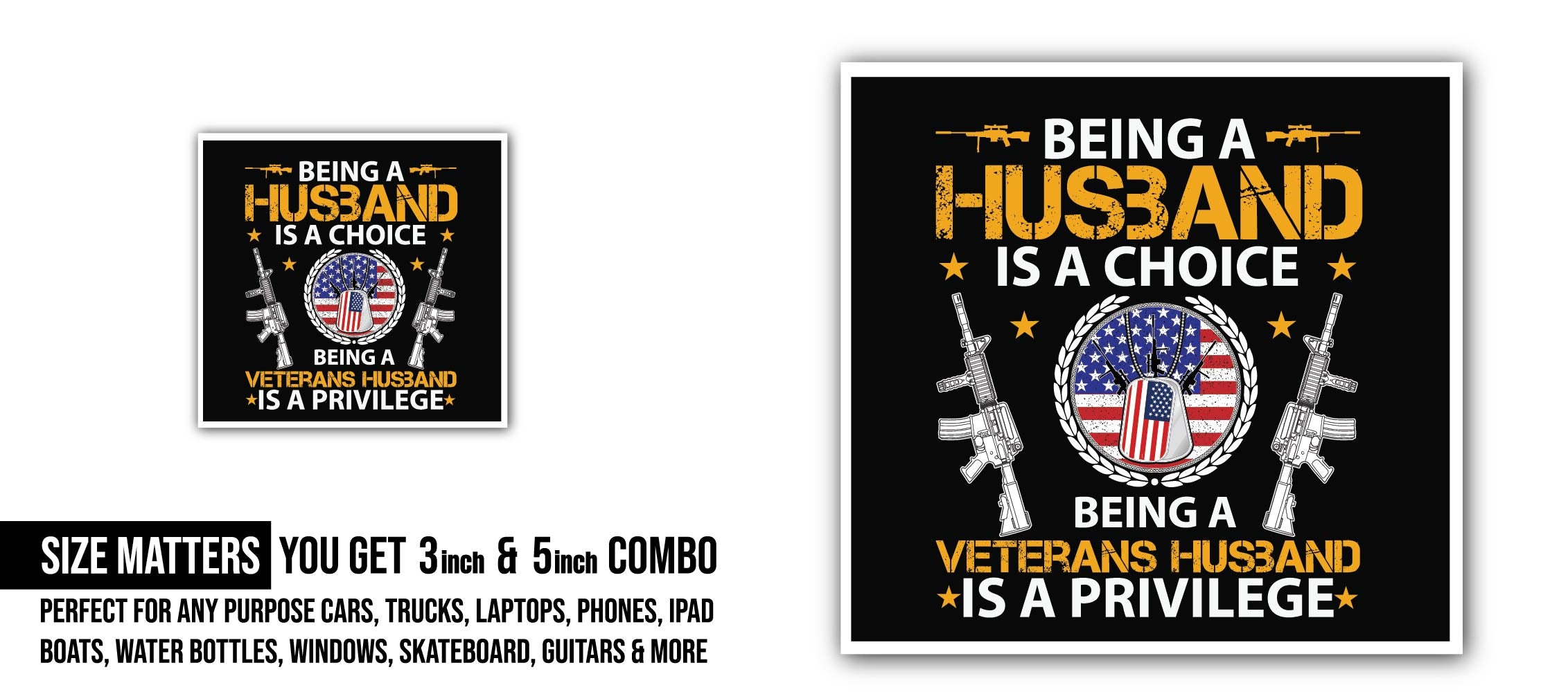 Being a Husband is a choice being a veteran's Husband is a privilege Sticker, Waterproof Vinyl Decal Sticker Indoor Or Outdoor 2 (Pieces) 3" and 5"