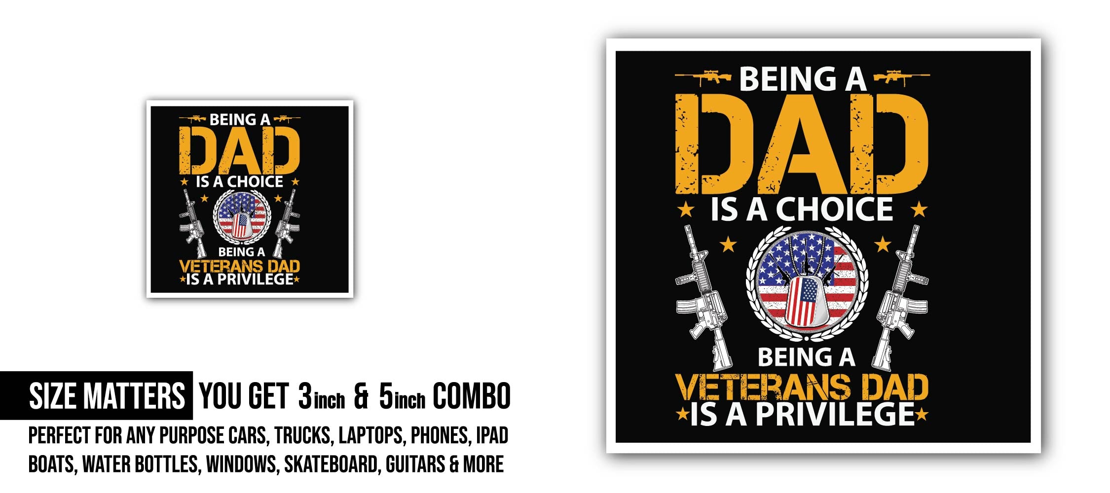 Being a Dad is a choice being a veteran's Dad is a privilege Sticker, Waterproof Vinyl Decal Sticker Indoor Or Outdoor 2 (Pieces) 3" and 5"