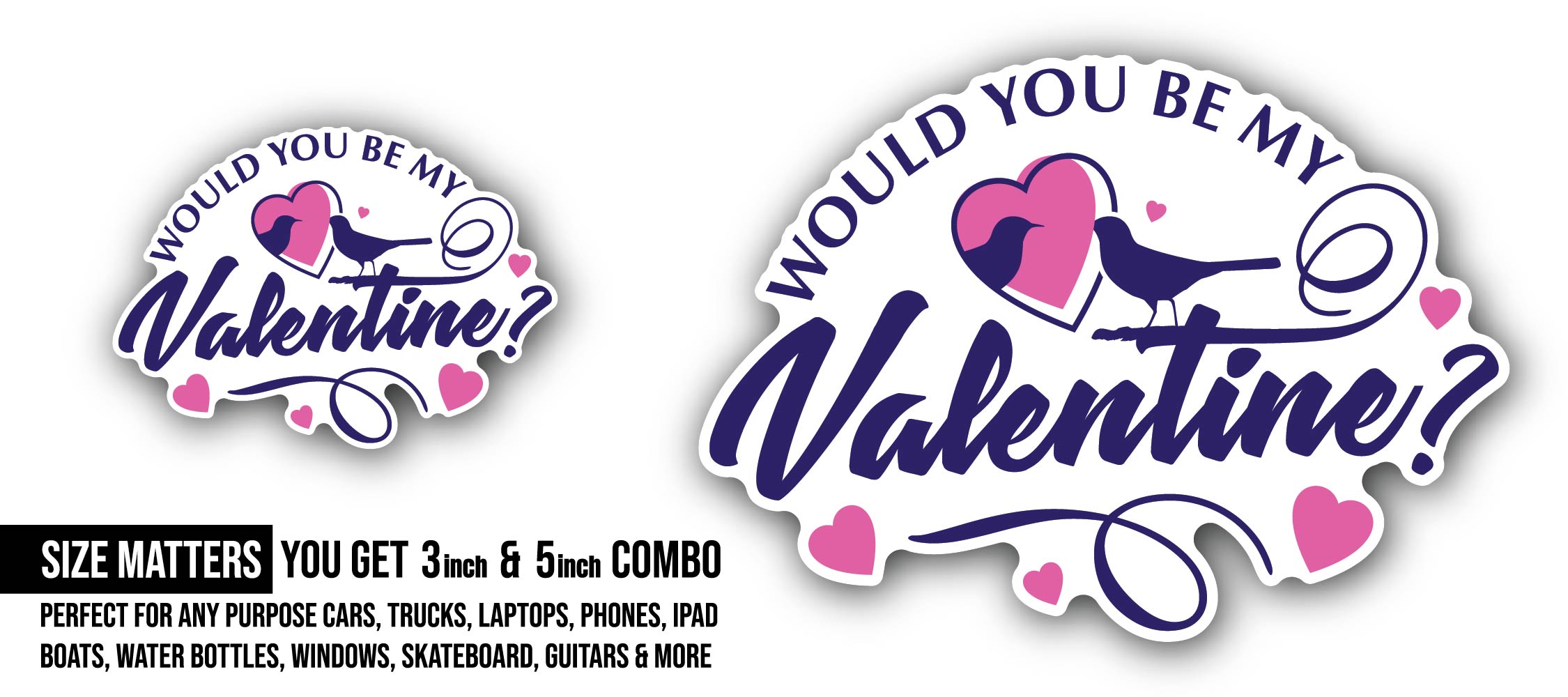 Birds & Would You Be My Valentine Sticker, Waterproof Vinyl Decal Sticker Indoor Or Outdoor 2 (Pieces) 3" and 5"
