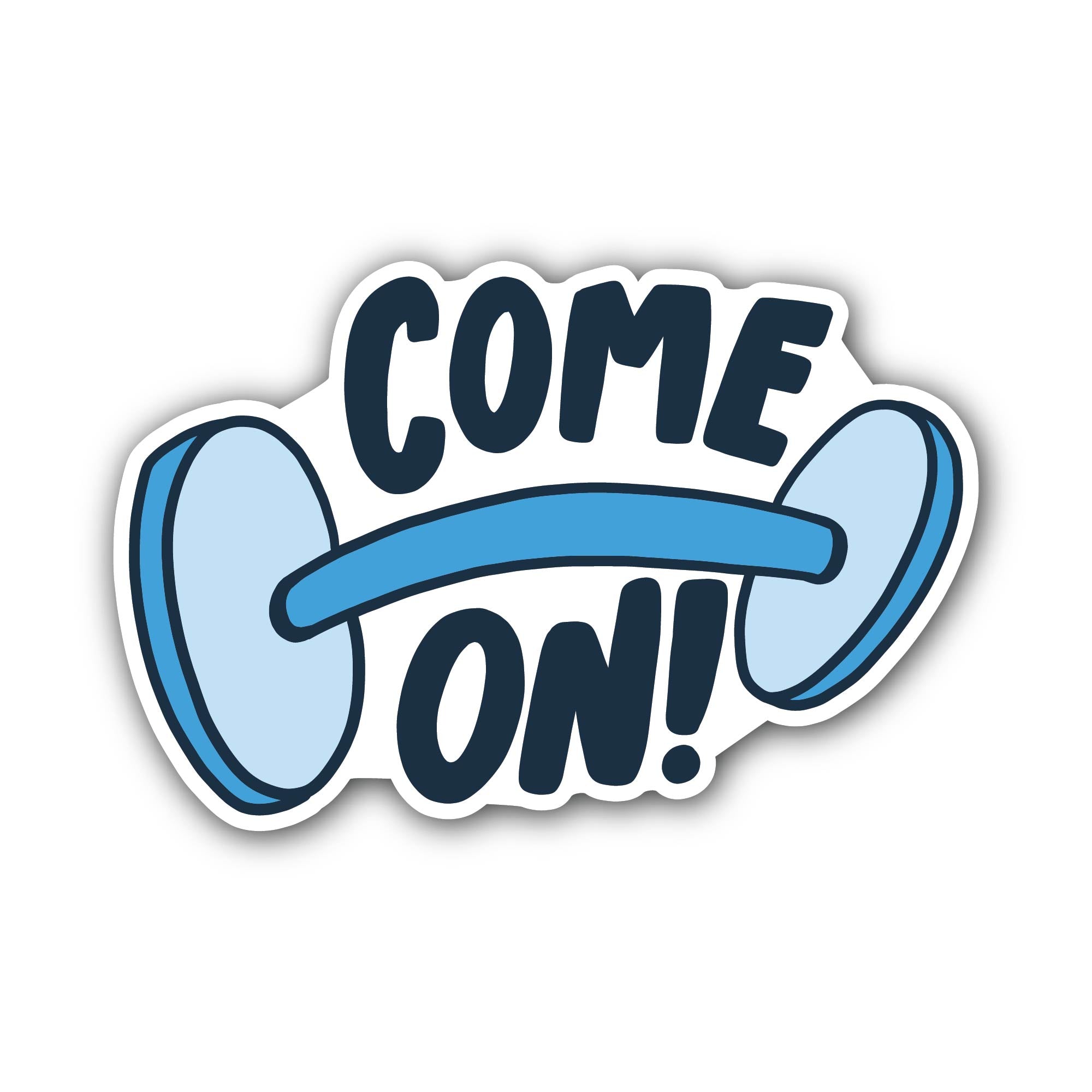 Come On Sticker, Waterproof Vinyl Decal Sticker Indoor Or Outdoor 2 (Pieces) 3" and 5"