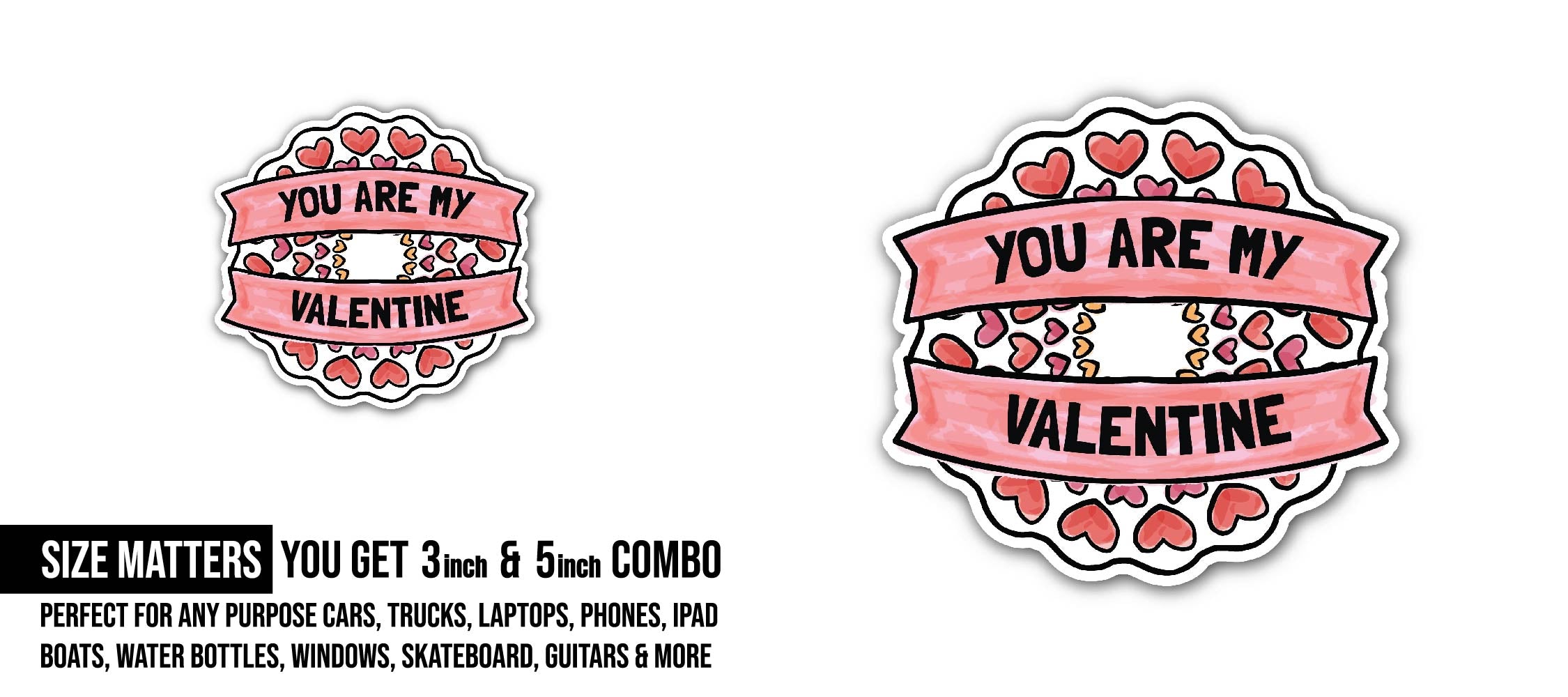 You are My Valentine Text Sticker, Waterproof Vinyl Decal Sticker Indoor Or Outdoor 2 (Pieces) 3" and 5"