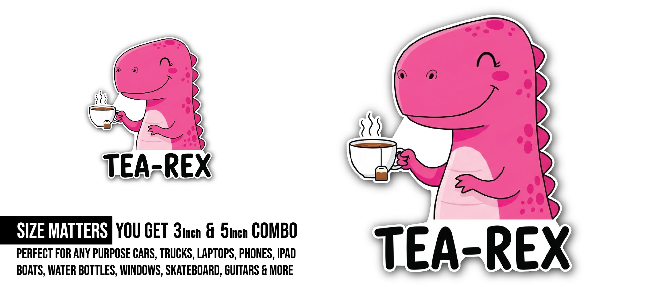 Tea Rex Sticker, Waterproof Vinyl Decal Sticker Indoor Or Outdoor 2 (Pieces) 3" and 5"