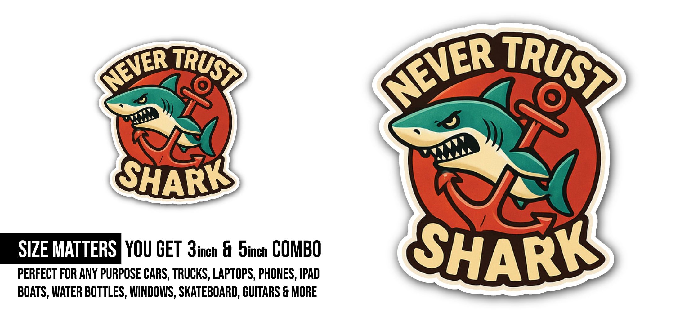 Never Trust Shark Sticker, Waterproof Vinyl Decal Sticker Indoor Or Outdoor 2 (Pieces) 3" and 5"