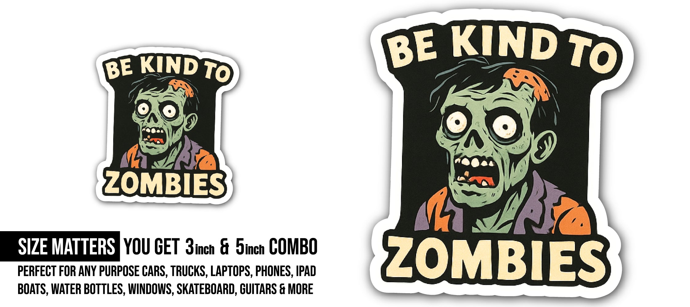 Be Kind to Zombies Sticker, Waterproof Vinyl Decal Sticker Indoor Or Outdoor 2 (Pieces) 3" and 5"