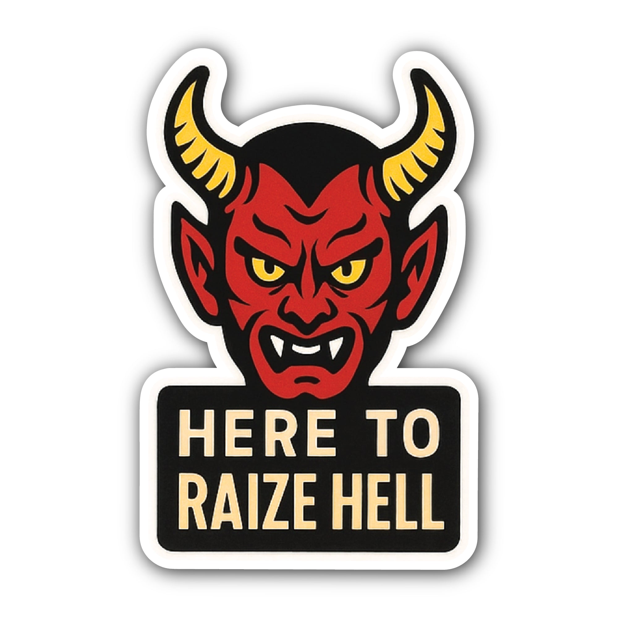 Here to Raize Hell Sticker, Waterproof Vinyl Decal Sticker Indoor Or Outdoor 2 (Pieces) 3" and 5"
