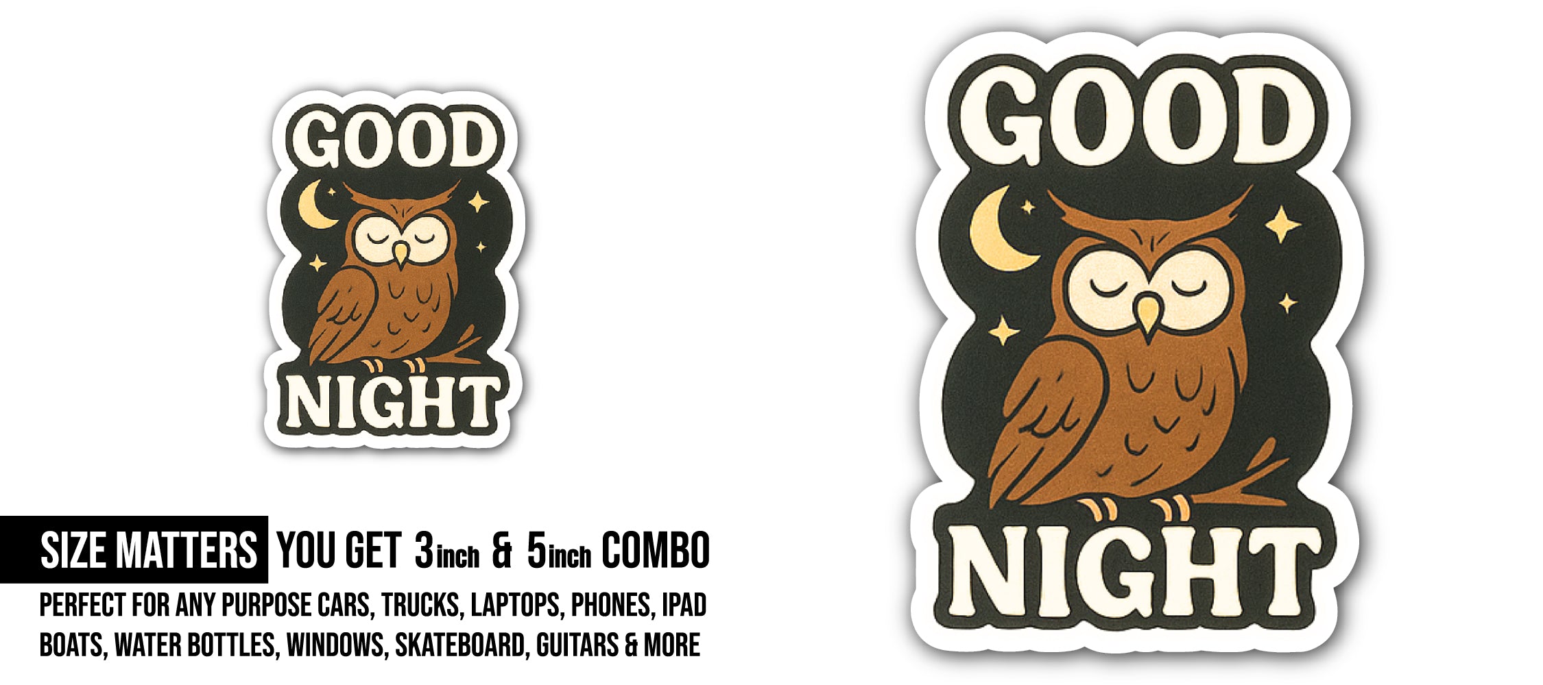 Good Night Sticker, Waterproof Vinyl Decal Sticker Indoor Or Outdoor 2 (Pieces) 3" and 5"