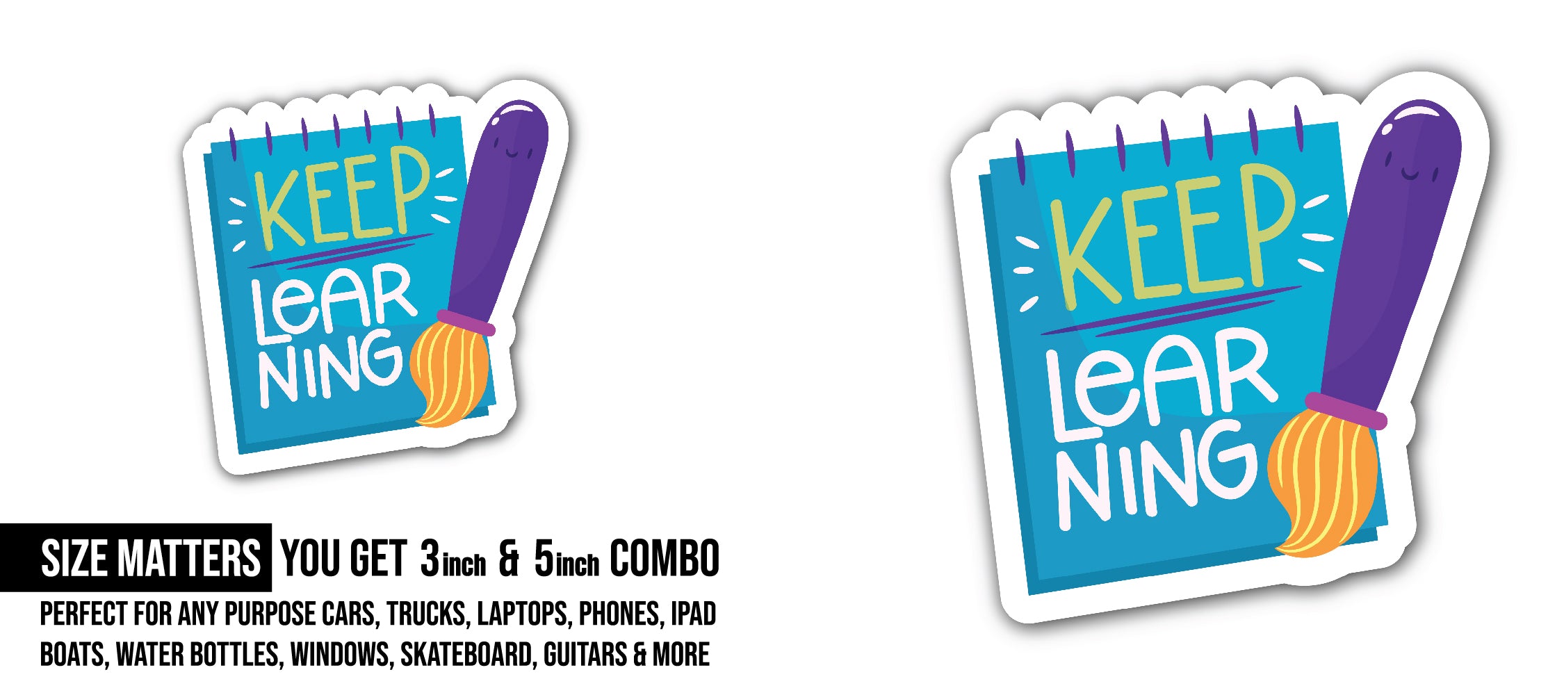 Keep Learning Sticker, Waterproof Vinyl Decal Sticker Indoor Or Outdoor 2 (Pieces) 3" and 5"