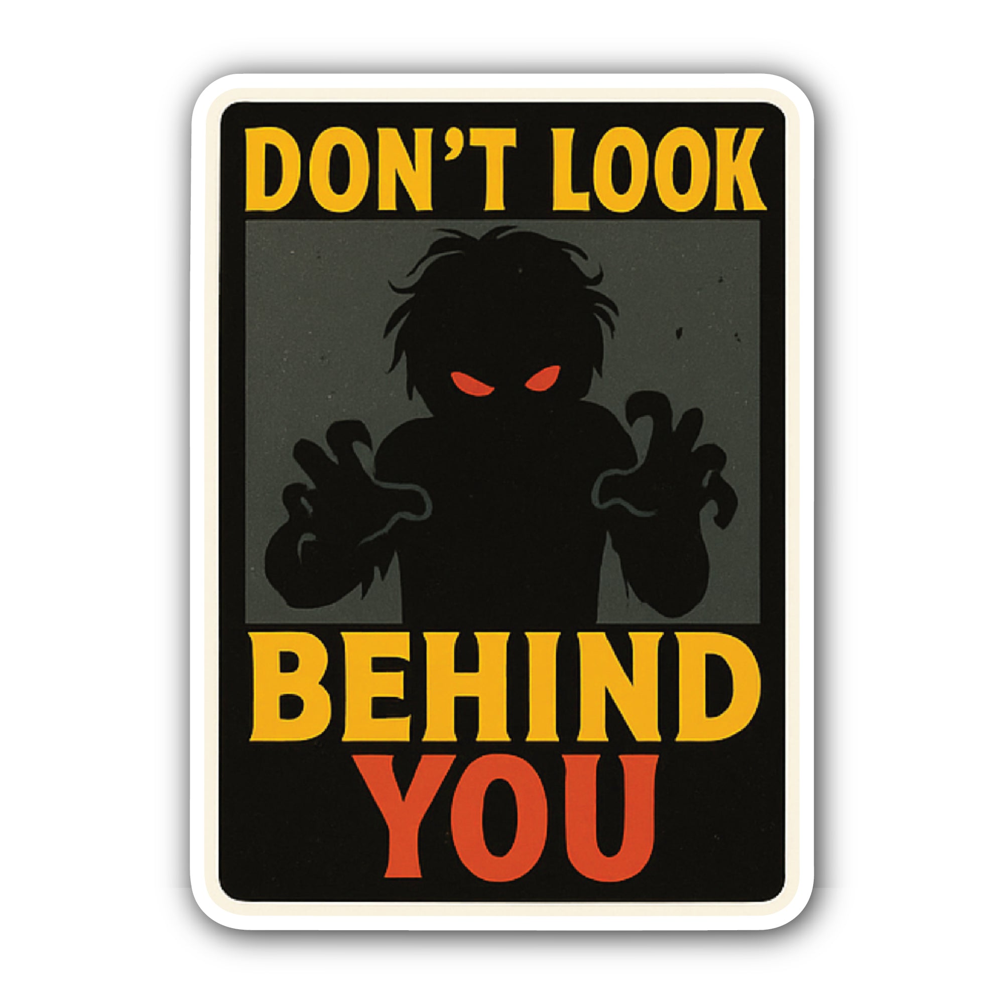 Don't Look Behind You Sticker, Waterproof Vinyl Decal Sticker Indoor Or Outdoor 2 (Pieces) 3" and 5"