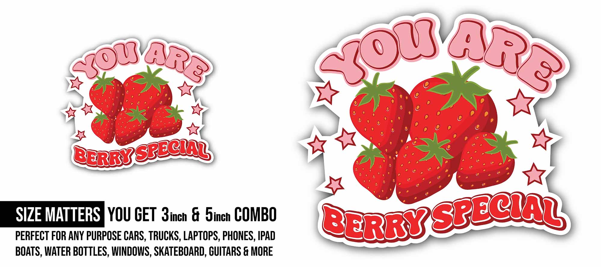 You are Berry Special Sticker, Waterproof Vinyl Decal Sticker Indoor Or Outdoor 2 (Pieces) 3" and 5"