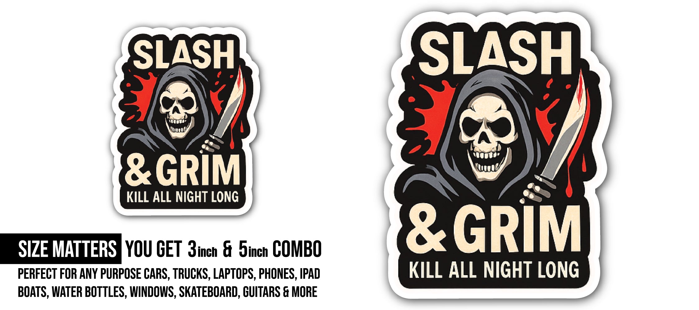 SLASH & GRIM KILL ALL NIGHT LONG Sticker, Waterproof Vinyl Decal Sticker Indoor Or Outdoor 2 (Pieces) 3" and 5"