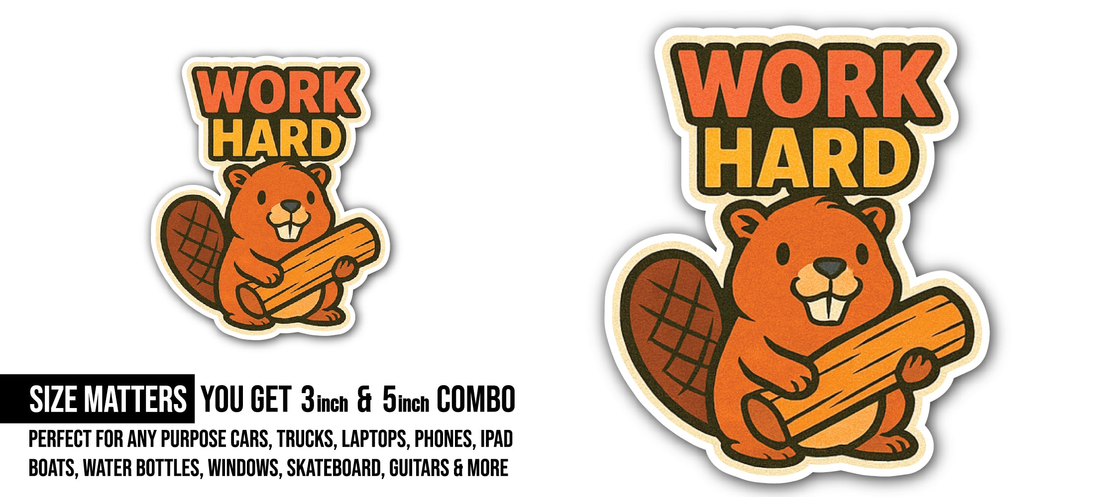 Work Hard Sticker, Waterproof Vinyl Decal Sticker Indoor Or Outdoor 2 (Pieces) 3" and 5"