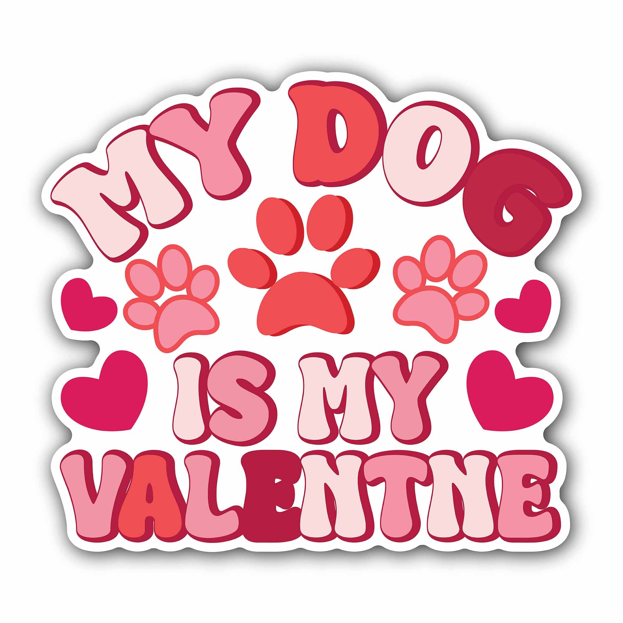 My Dog is My Valentine Sticker, Waterproof Vinyl Decal Sticker Indoor Or Outdoor 2 (Pieces) 3" and 5"