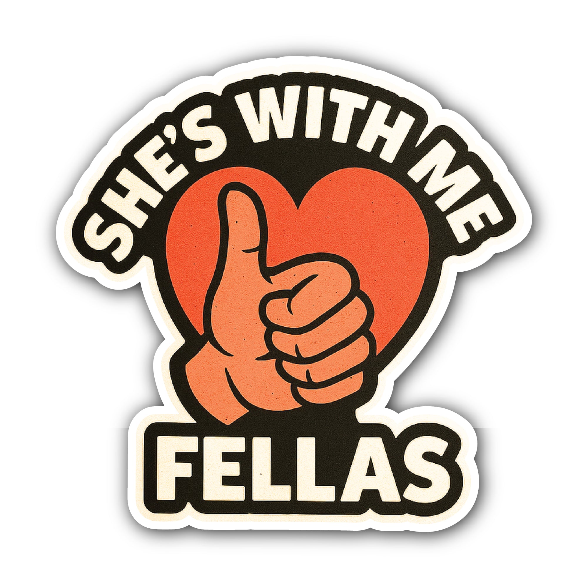 She's with me Fellas Sticker, Waterproof Vinyl Decal Sticker Indoor Or Outdoor 2 (Pieces) 3" and 5"
