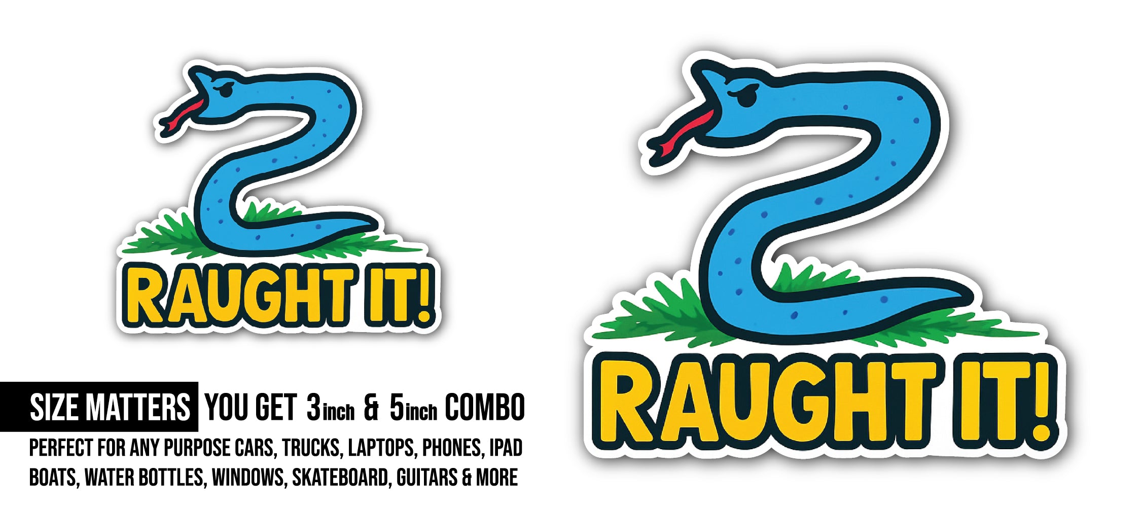 Raught IT Sticker, Waterproof Vinyl Decal Sticker Indoor Or Outdoor 2 (Pieces) 3" and 5"