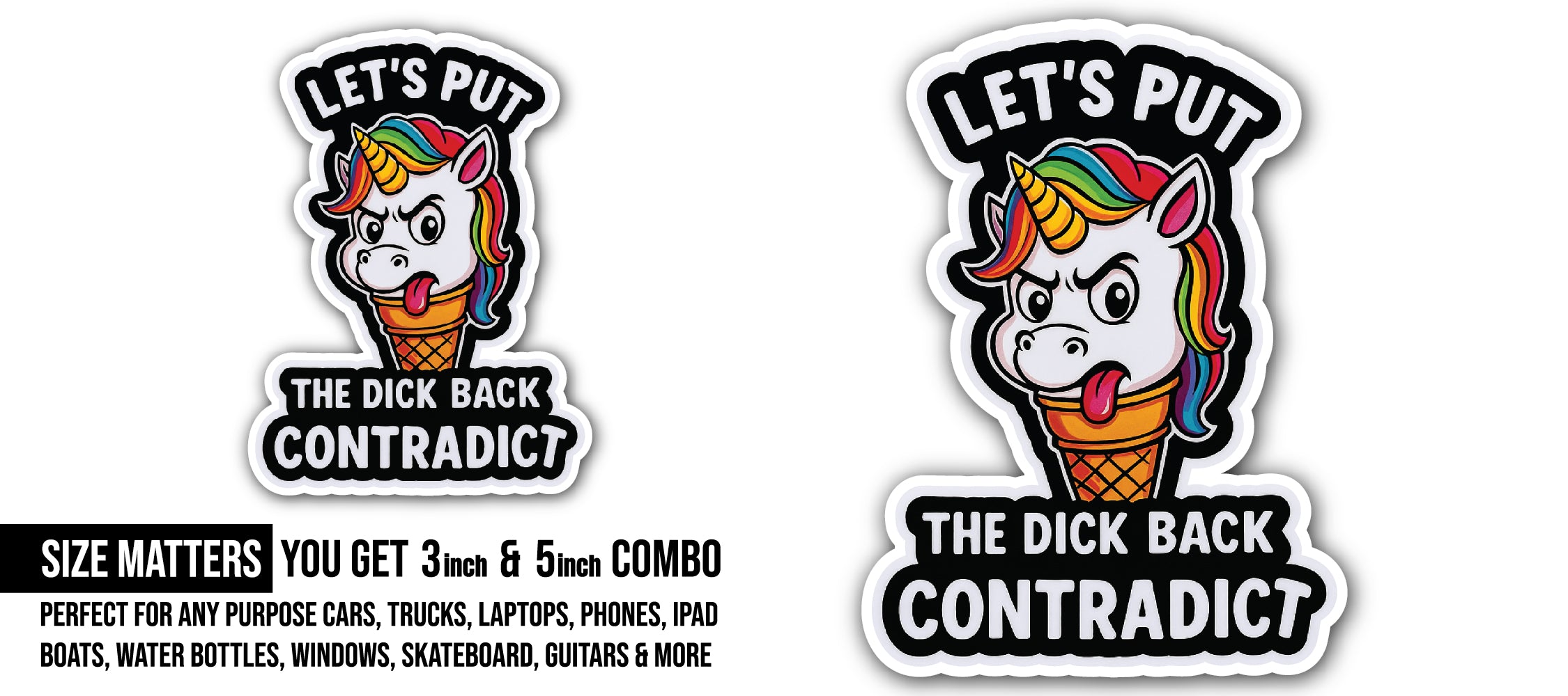 The Dick Back CONTRADICT Sticker, Waterproof Vinyl Decal Sticker Indoor Or Outdoor 2 (Pieces) 3" and 5"