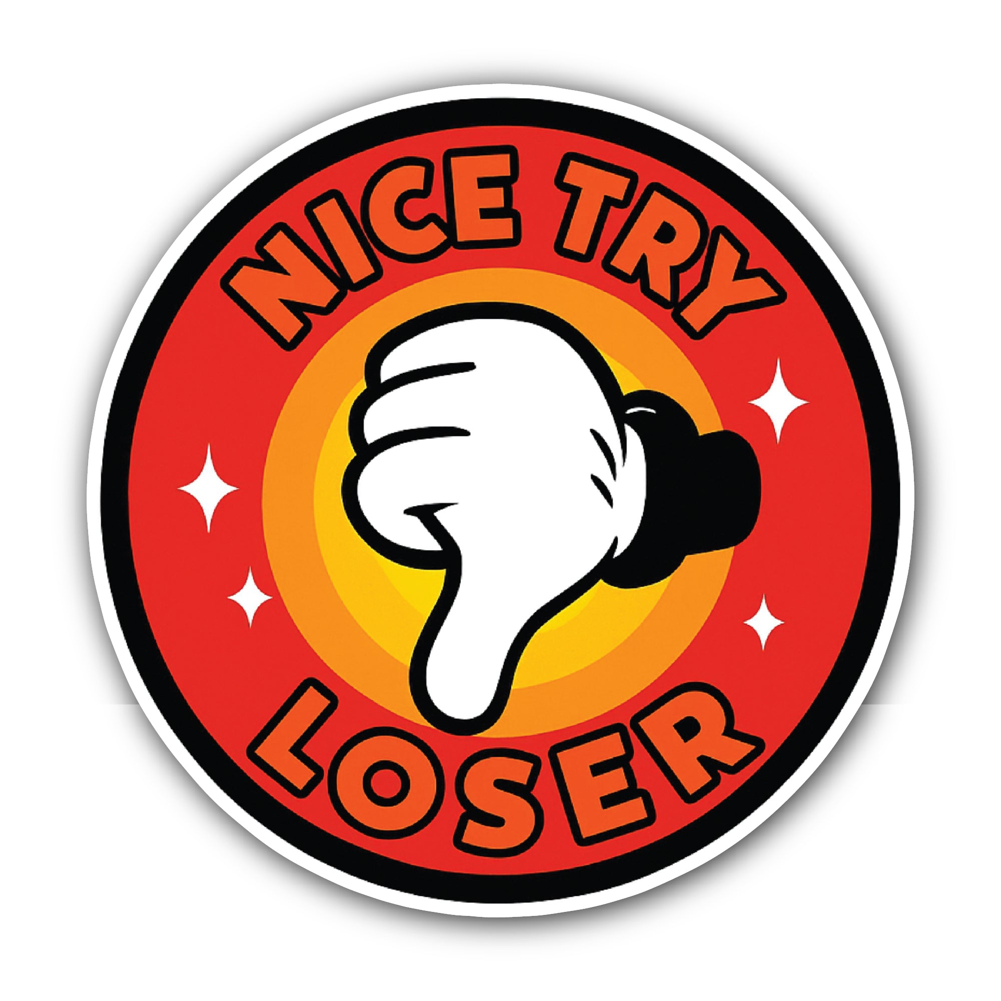 Nice Try Loser Sticker, Waterproof Vinyl Decal Sticker Indoor Or Outdoor 2 (Pieces) 3" and 5"