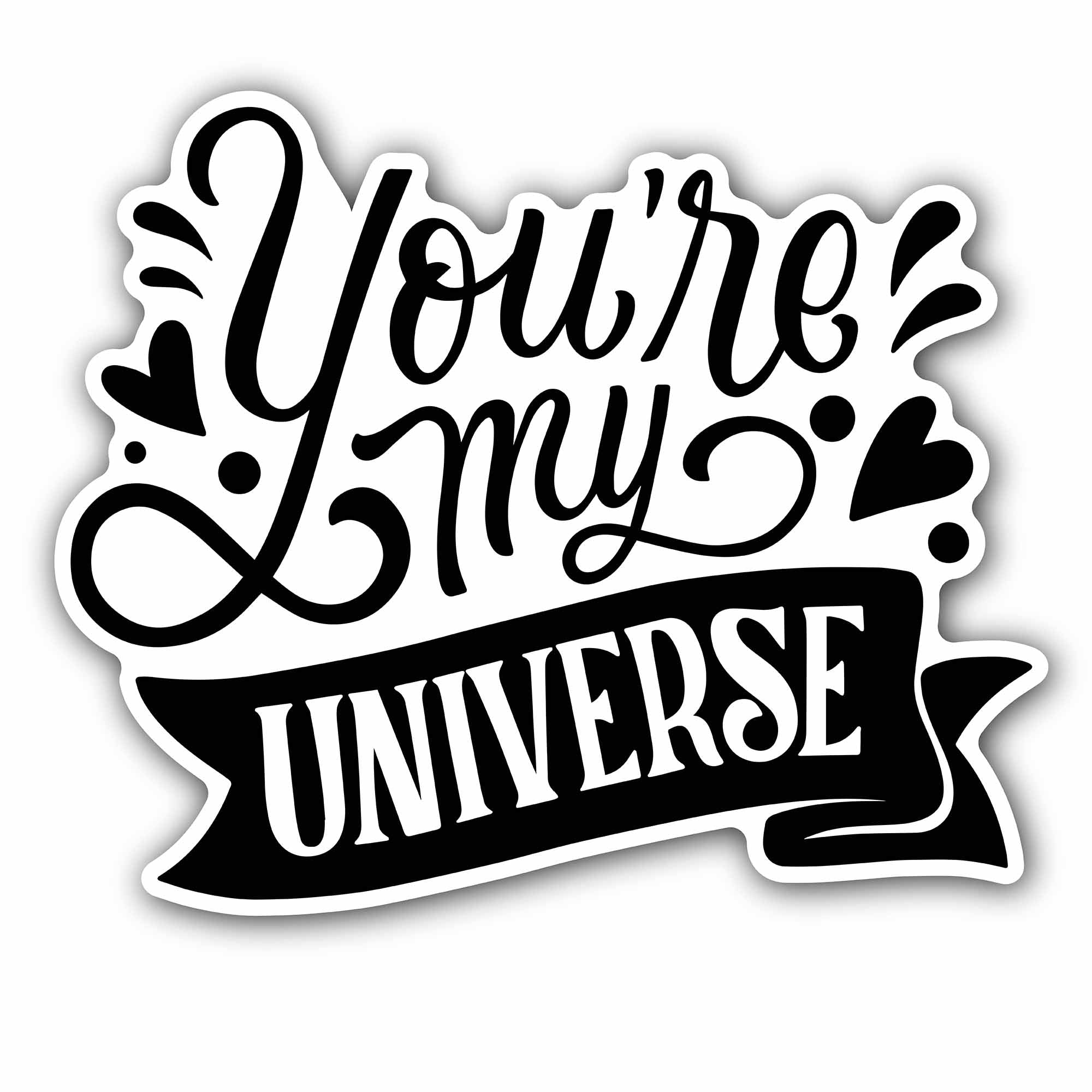 You are My Universe Sticker, Waterproof Vinyl Decal Sticker Indoor Or Outdoor 2 (Pieces) 3" and 5"