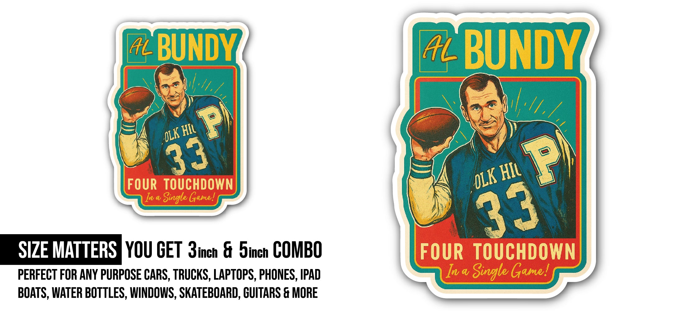 Al Bundy Sticker, Waterproof Vinyl Decal Sticker Indoor Or Outdoor 2 (Pieces) 3" and 5"