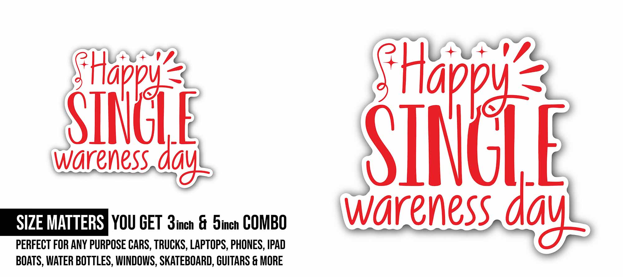 Happy Single wareness Day Sticker, Waterproof Vinyl Decal Sticker Indoor Or Outdoor 2 (Pieces) 3" and 5"