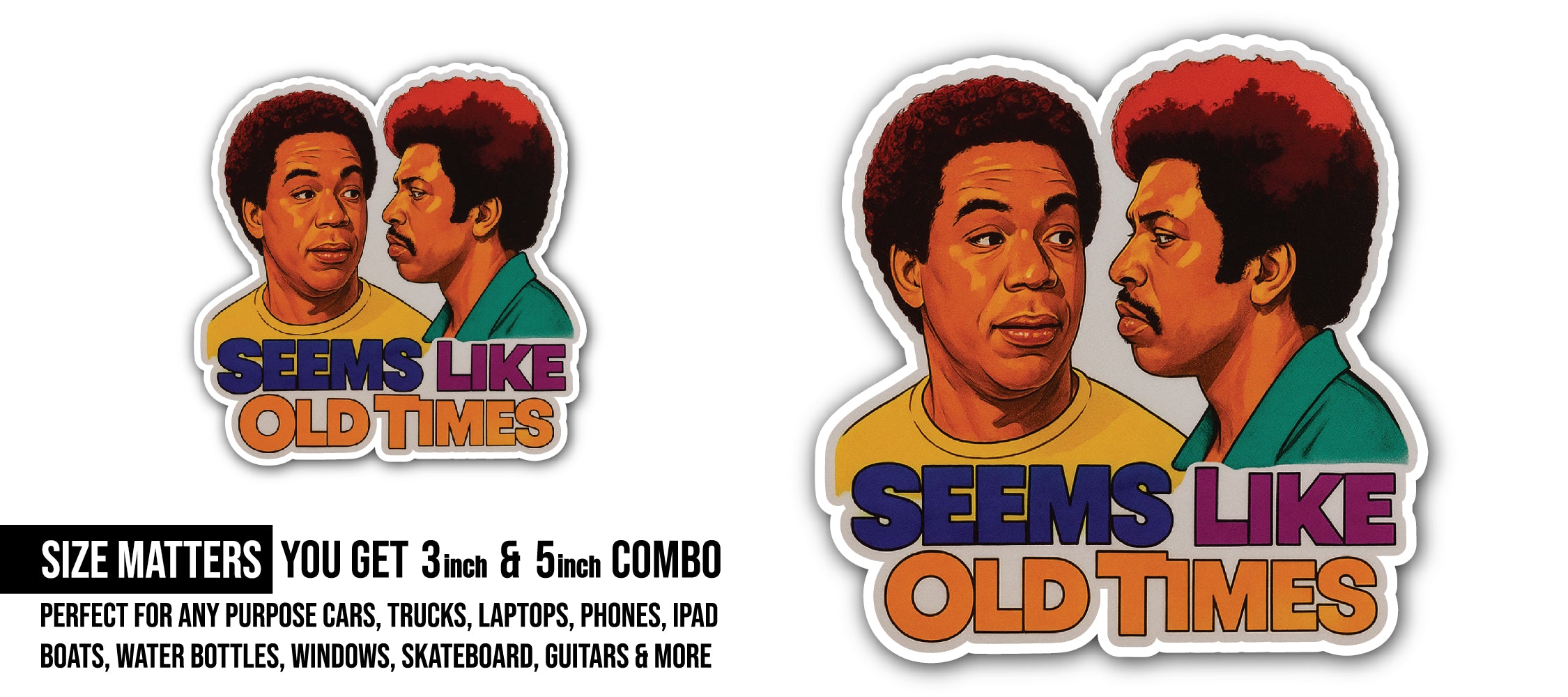 Seems Like Old Times Sticker, Waterproof Vinyl Decal Sticker Indoor Or Outdoor 2 (Pieces) 3" and 5"