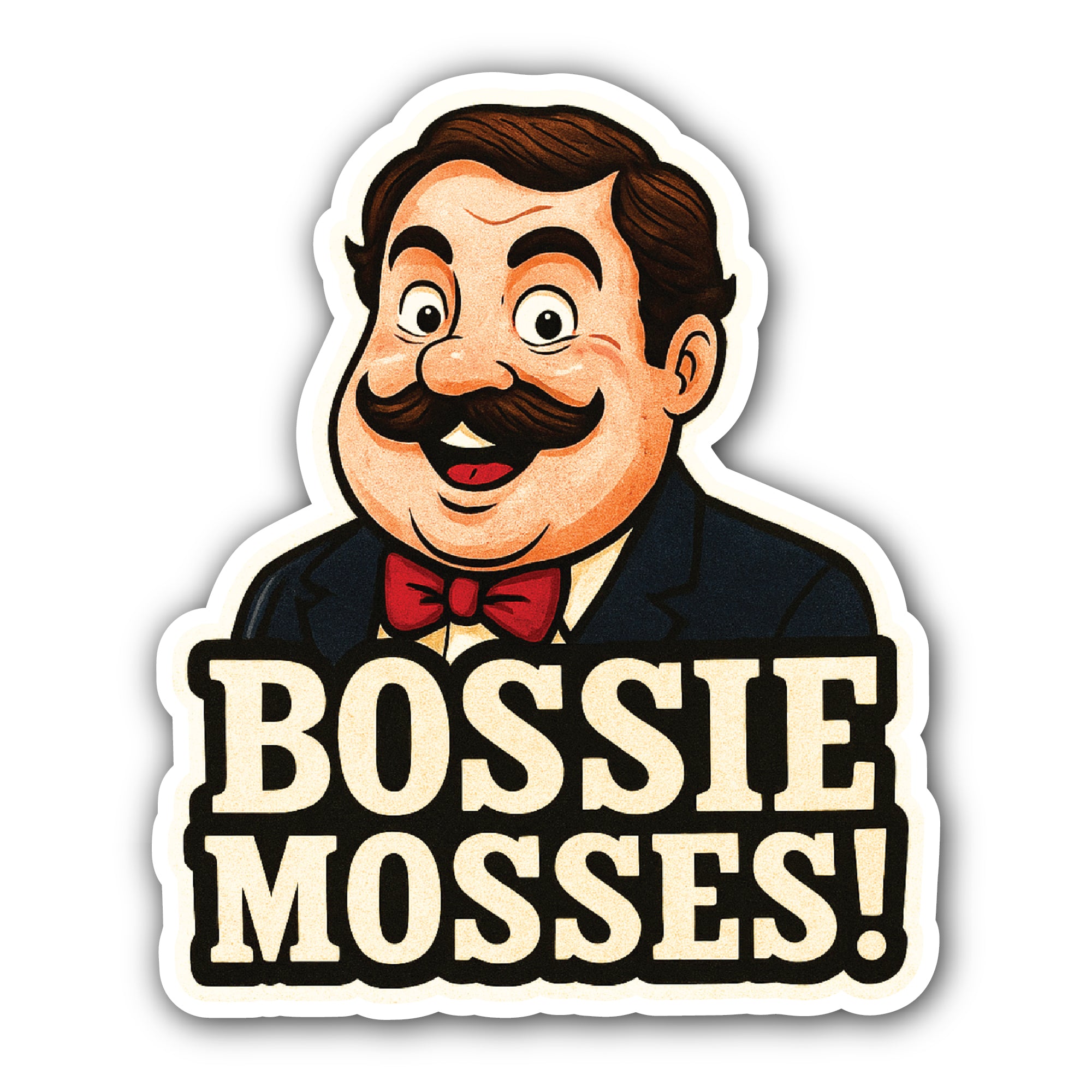 BOSSIE MOSSES! Sticker, Waterproof Vinyl Decal Sticker Indoor Or Outdoor 2 (Pieces) 3" and 5"