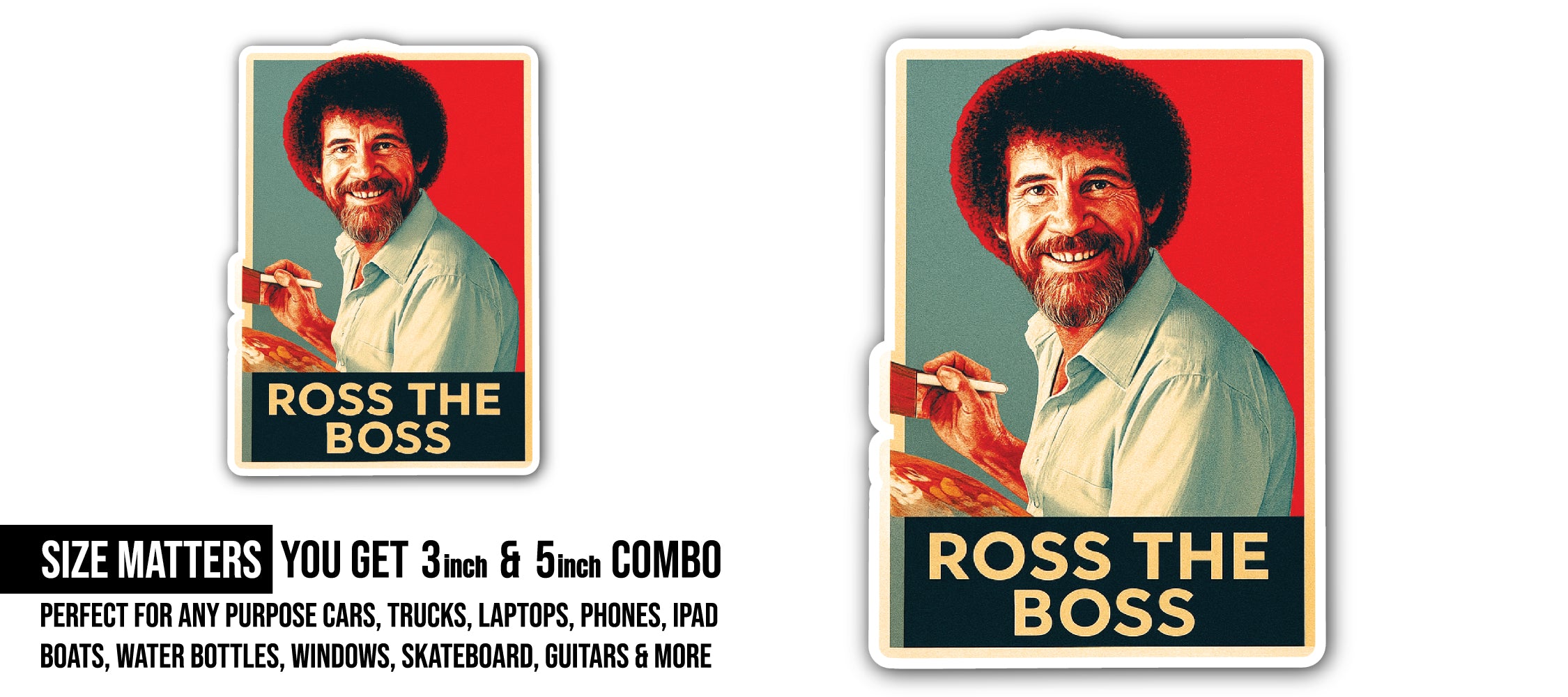 Ross The BOSS Sticker, Waterproof Vinyl Decal Sticker Indoor Or Outdoor 2 (Pieces) 3" and 5"