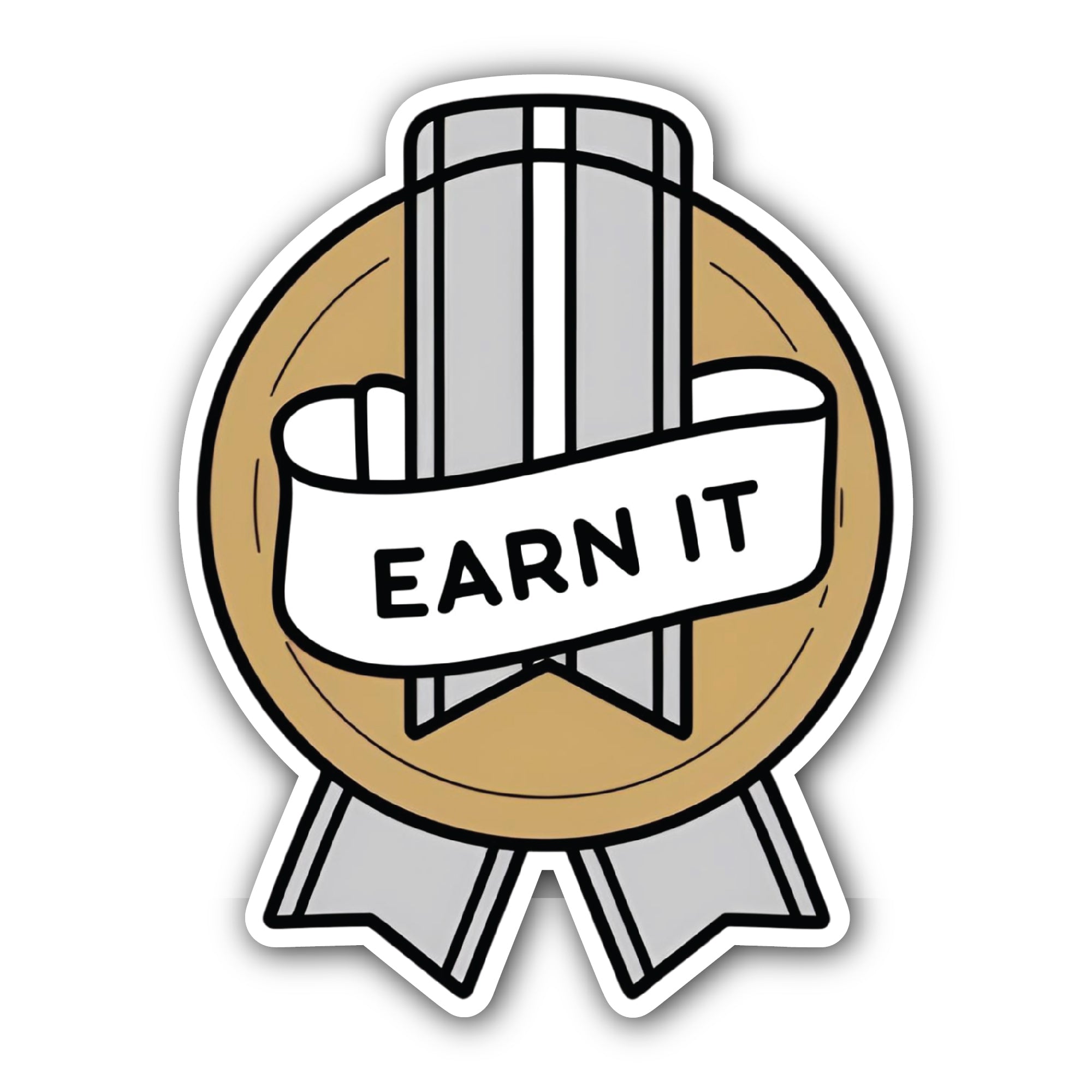 Earn It Sticker, Waterproof Vinyl Decal Sticker Indoor Or Outdoor 2 (Pieces) 3" and 5"