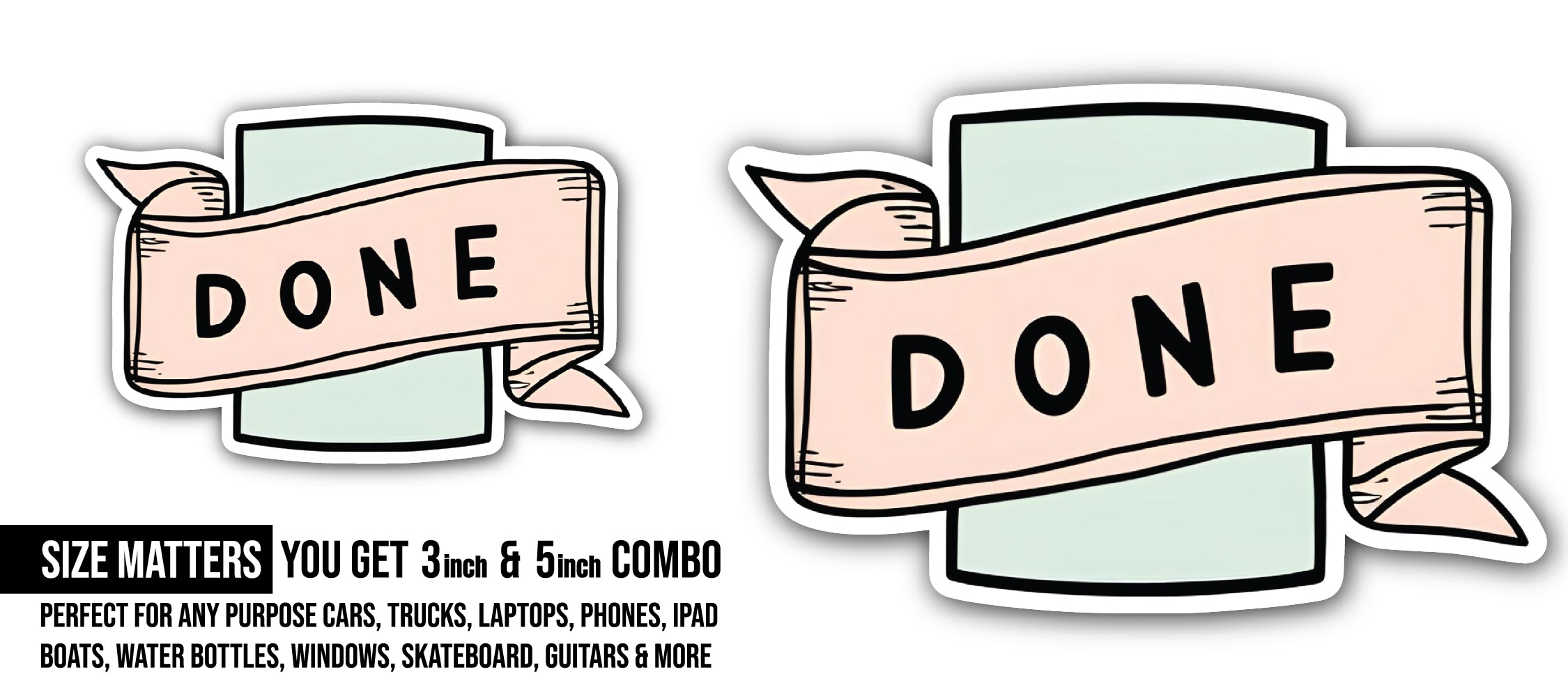 Done Sticker, Waterproof Vinyl Decal Sticker Indoor Or Outdoor 2 (Pieces) 3" and 5"