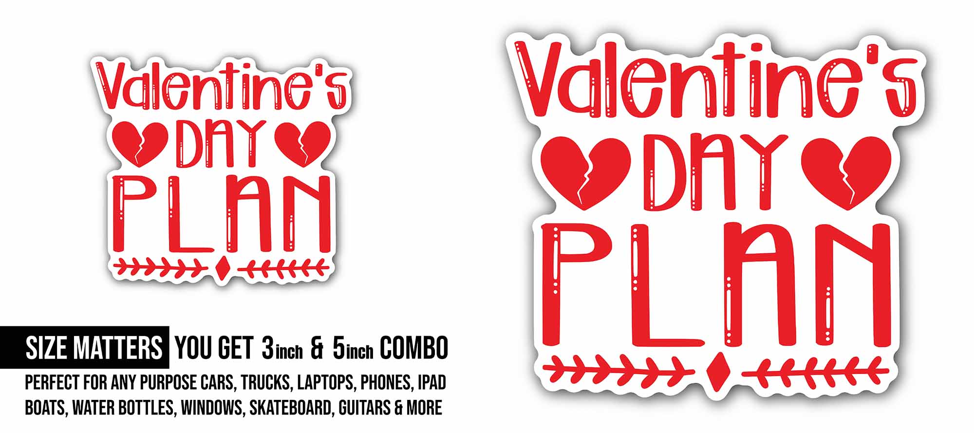 Valentine's Day Plan Sticker, Waterproof Vinyl Decal Sticker Indoor Or Outdoor 2 (Pieces) 3" and 5"